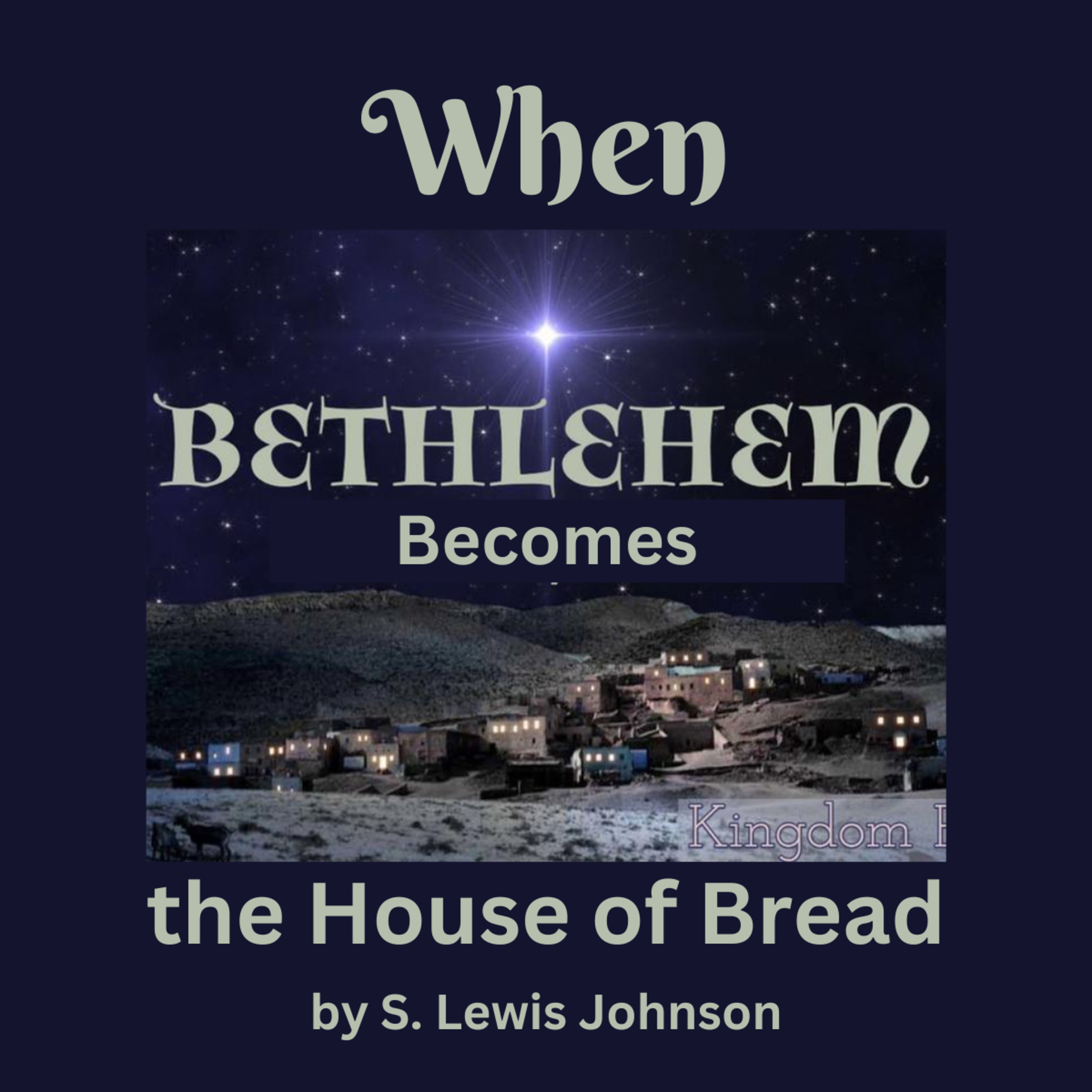 When Bethlehem Became the House of Bread, by S. Lewis Johnson episode artwork