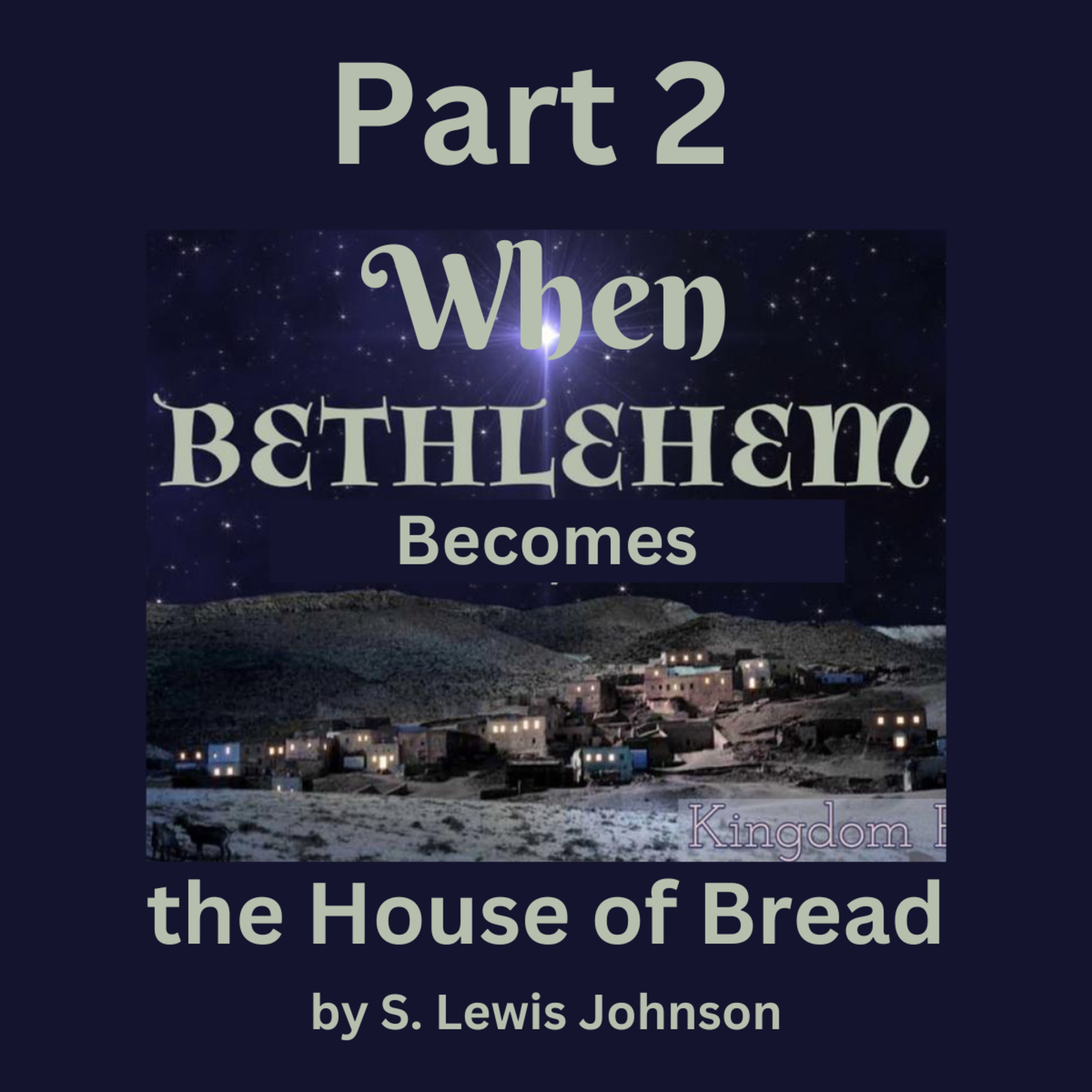 When Bethlehem Became The House Of Bread (Part 2), by S. Lewis Johnson episode artwork