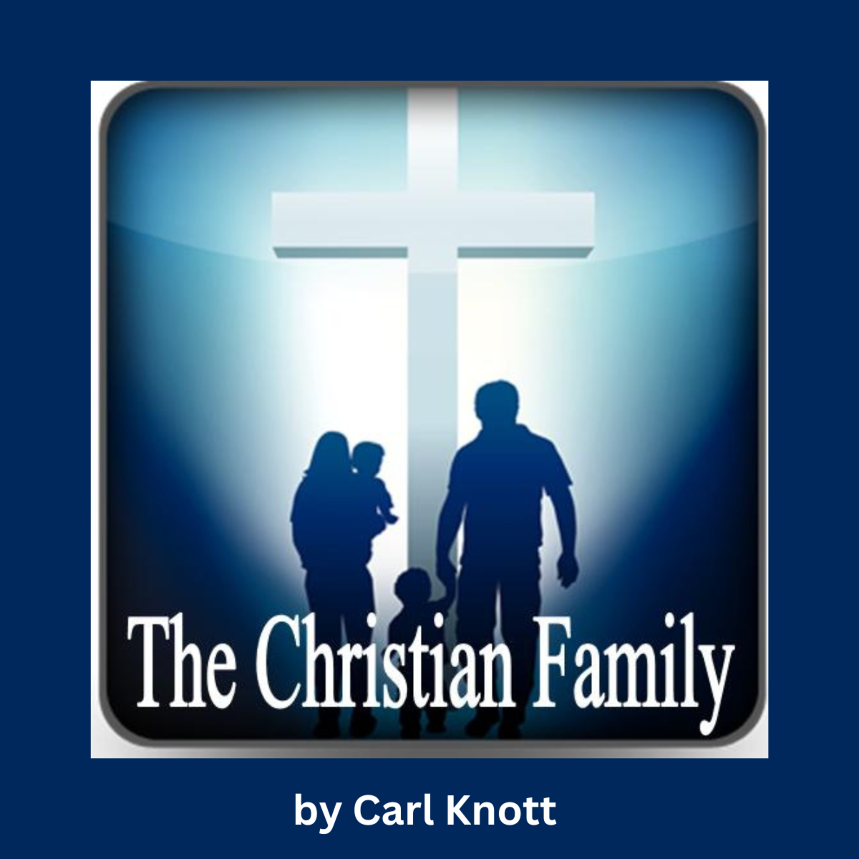 The Christian Family, by Carl Knott