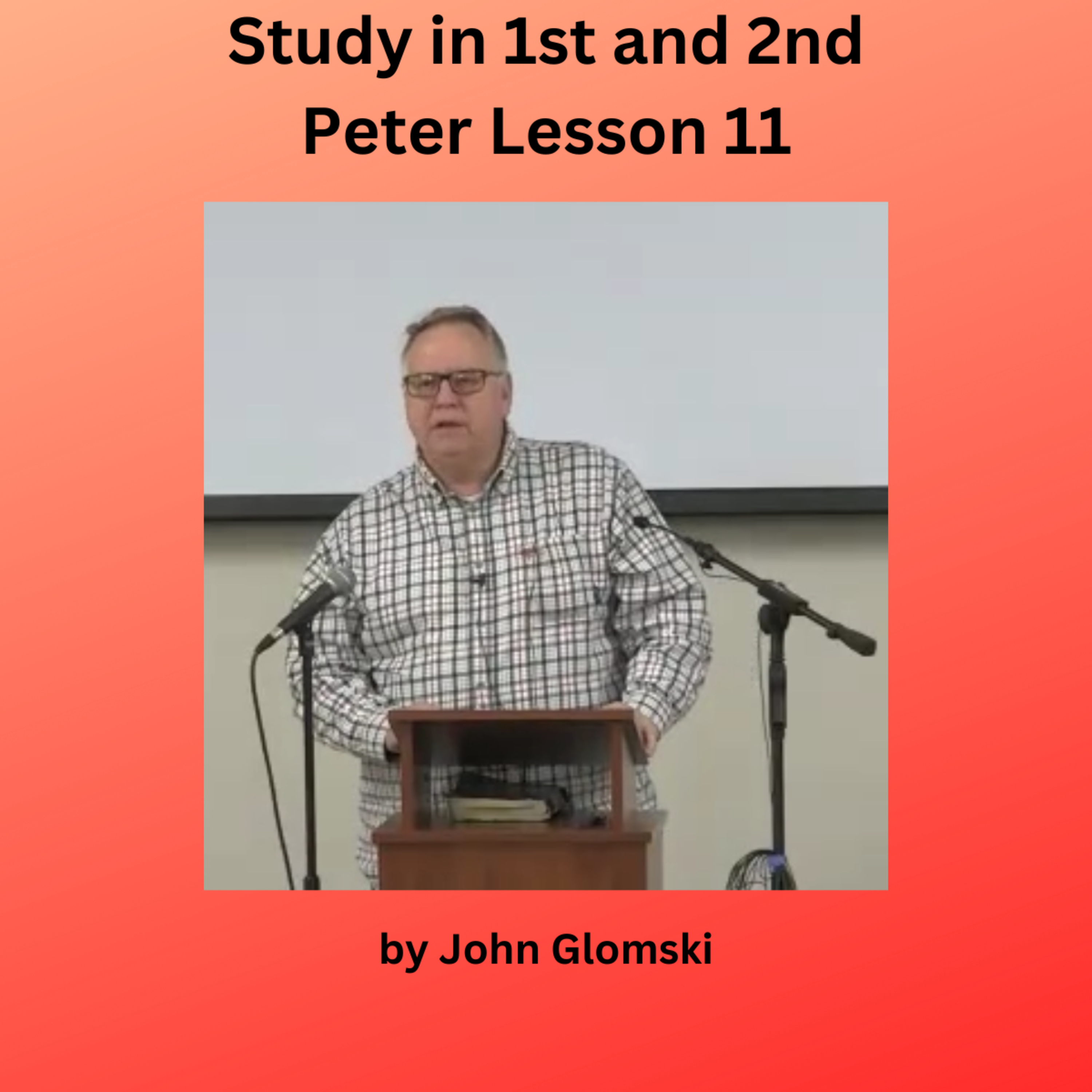 Study in 1st and 2nd Peter Lesson 11 by John Glomski episode artwork