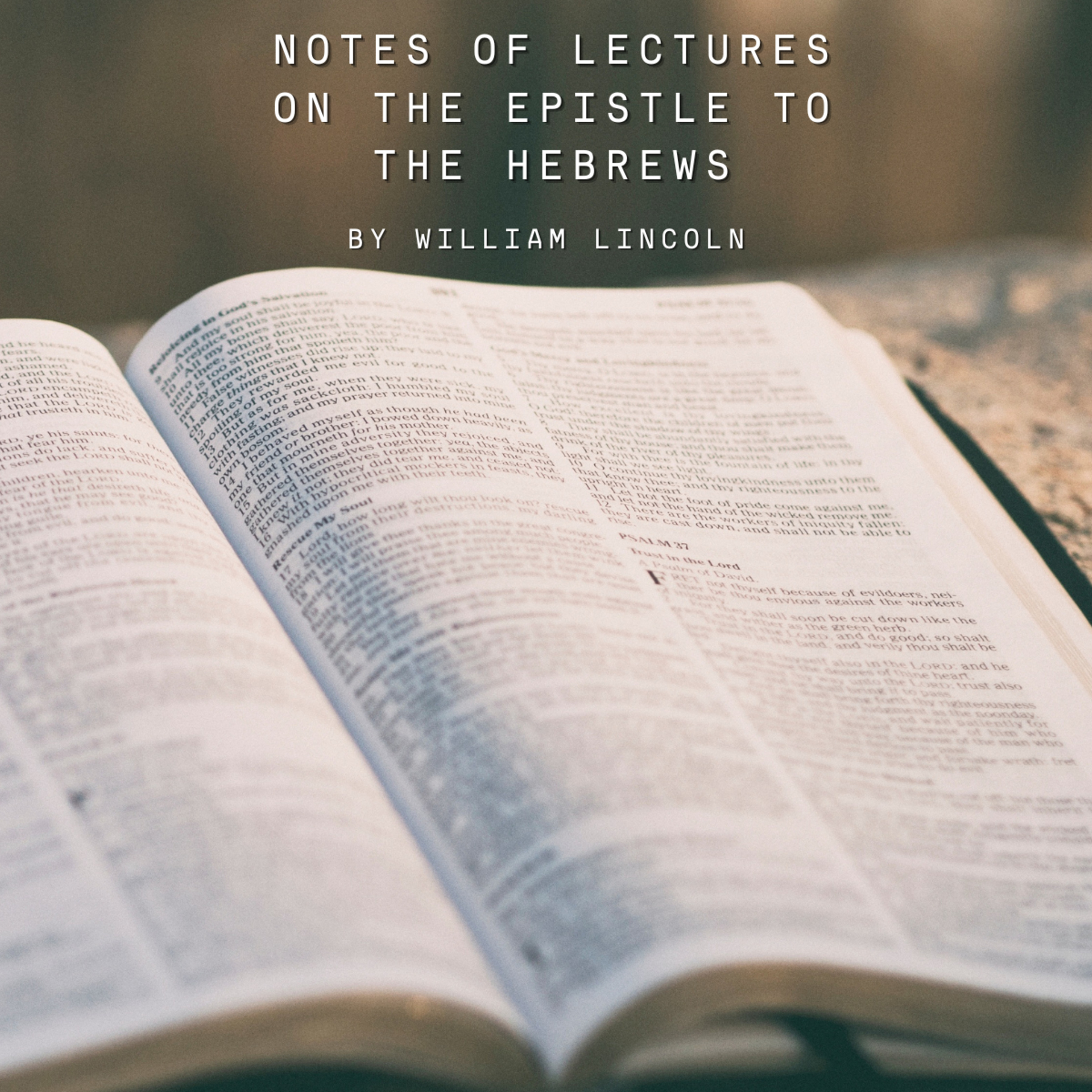 Notes of Lectures on the Epistle to the Hebrews, By William Lincoln, Chapter 11 episode artwork