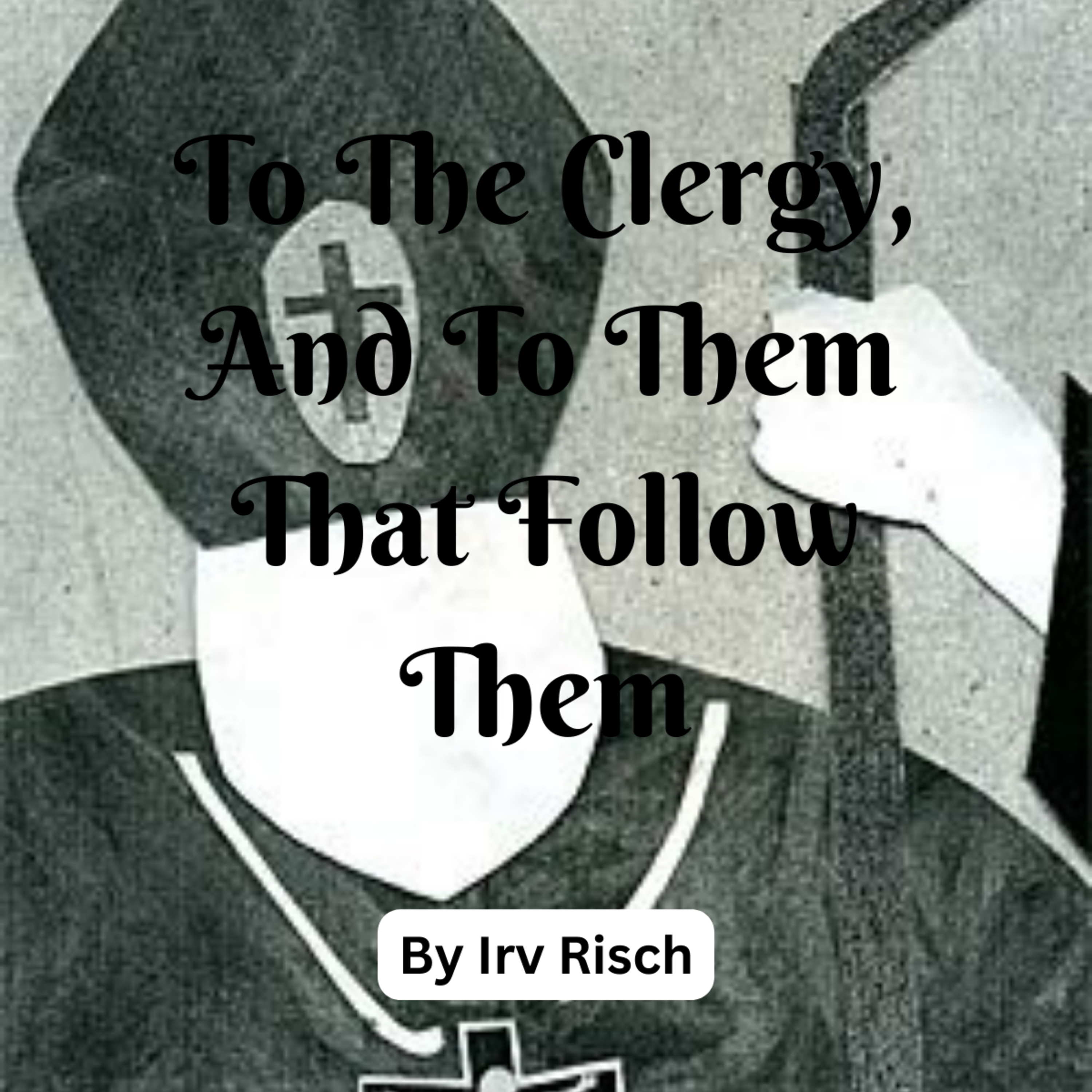 To The Clergy, And To Them That Follow Them