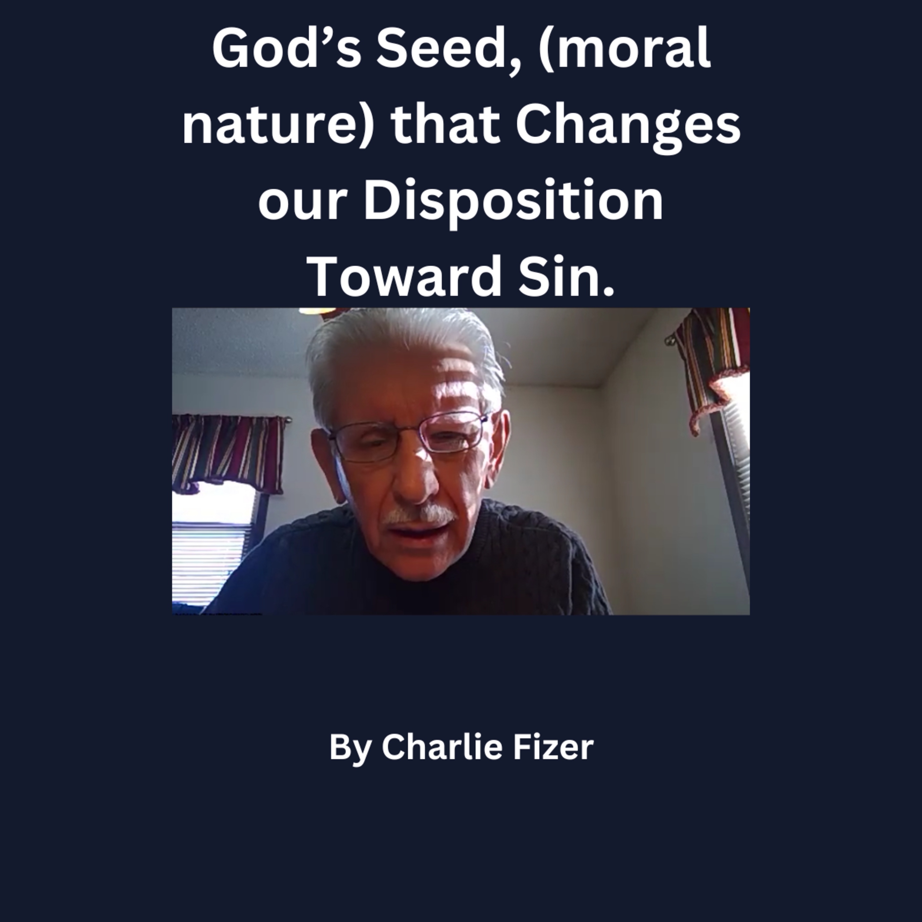 God’s Seed, (moral nature) that Changes our Disposition Toward Sin. by Charlie Fizer episode artwork