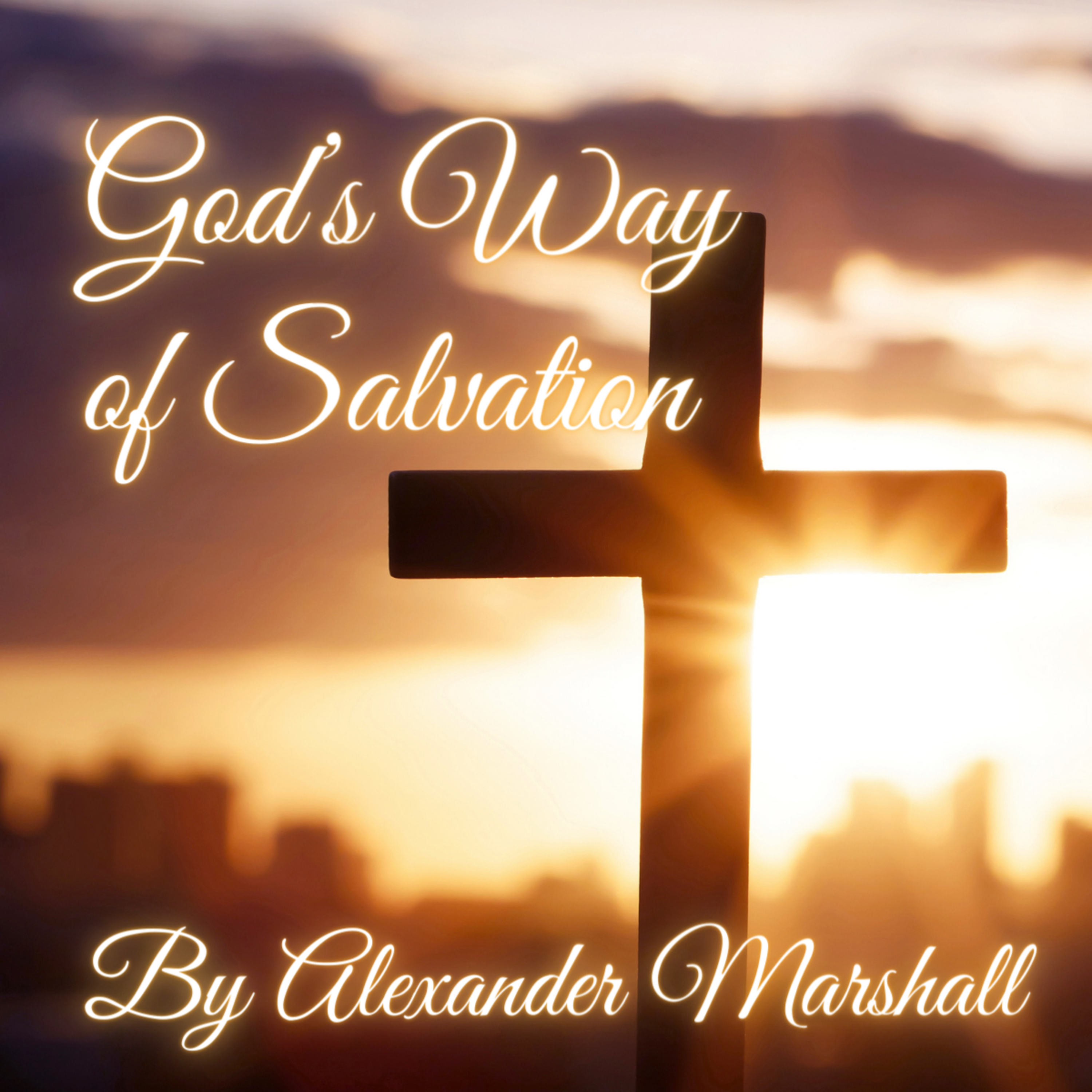 God's Way of Salvation, By Alexander Marshall, On Down to Earth But Heavenly Minded Podcast episode artwork