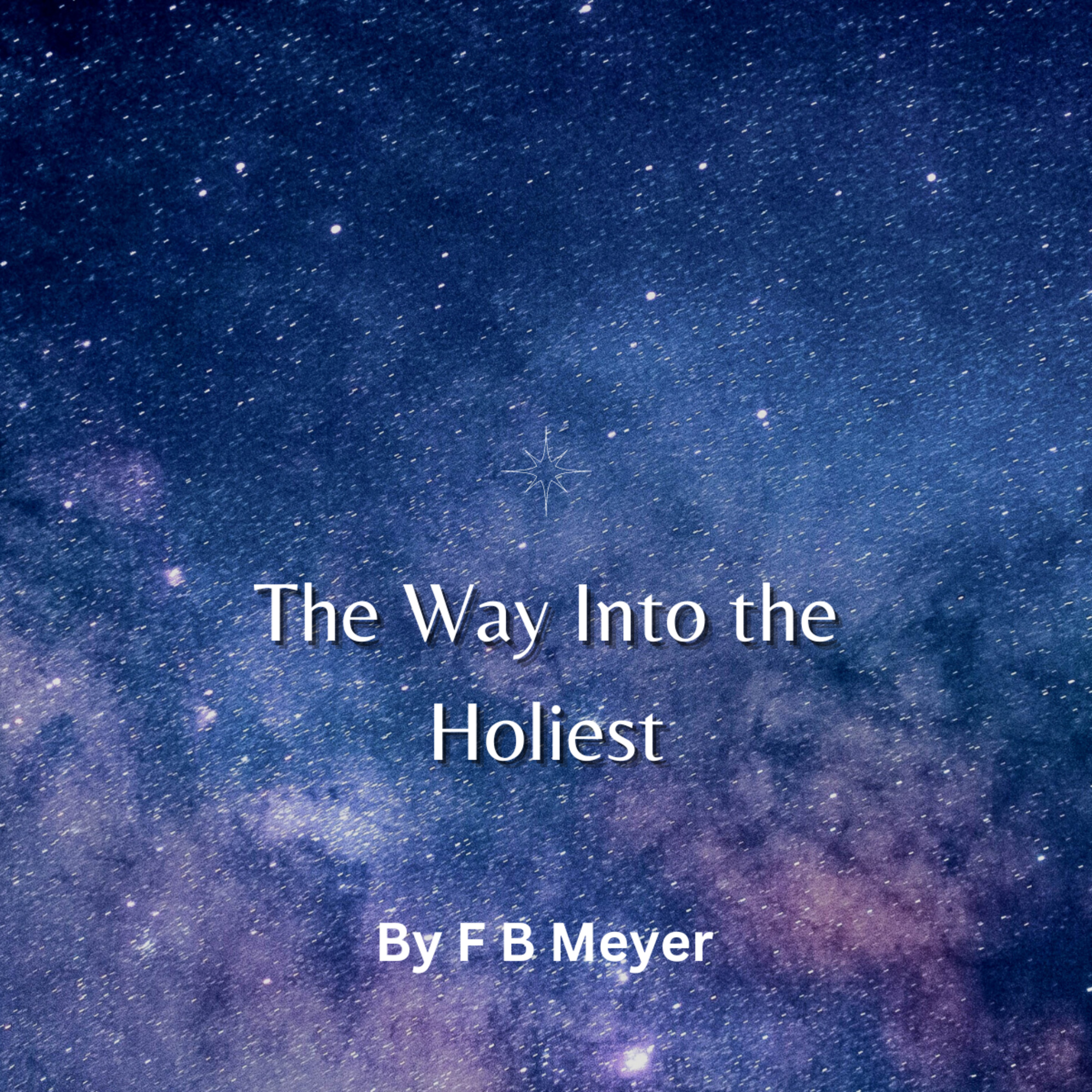 The Way Into the Holiest, Preface & Chapter 1 by F B Meyer episode artwork
