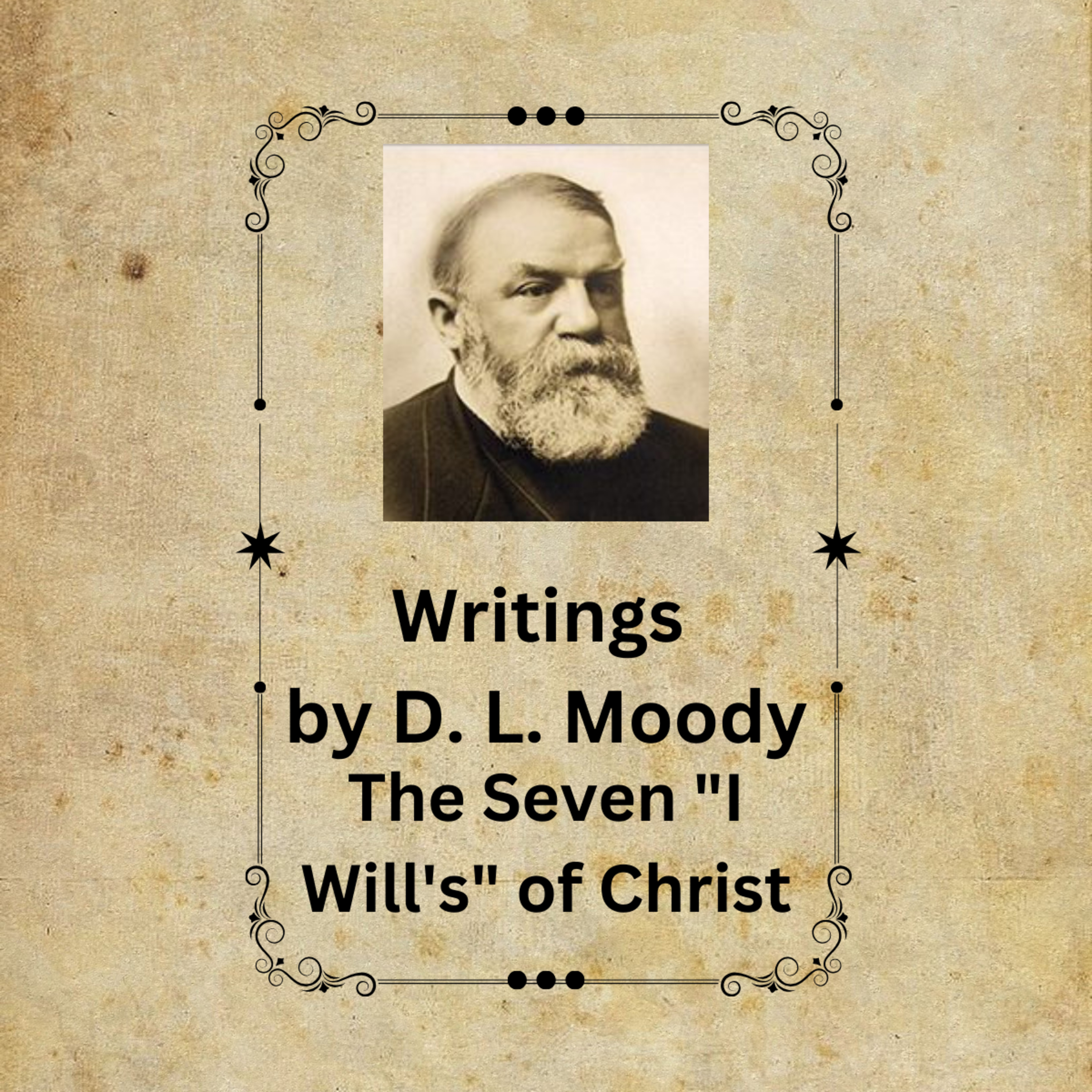 The Seven "I Will's" of Christ, By D L Moody