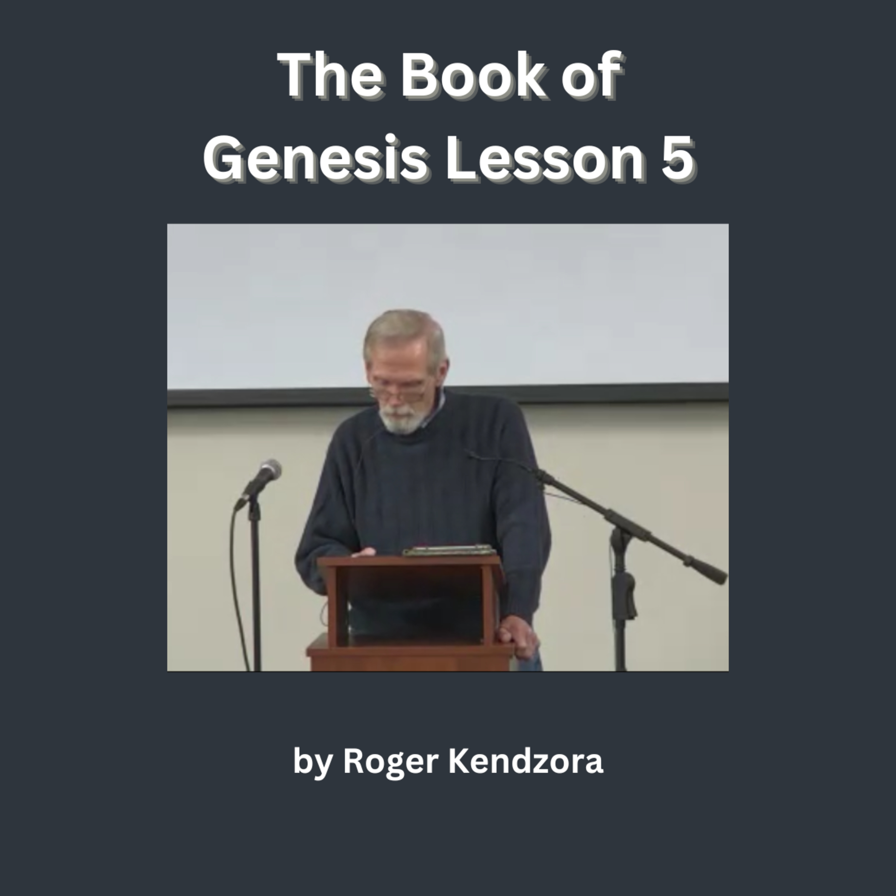 The Book of Genesis Lesson 5 by Roger Kendzora episode artwork