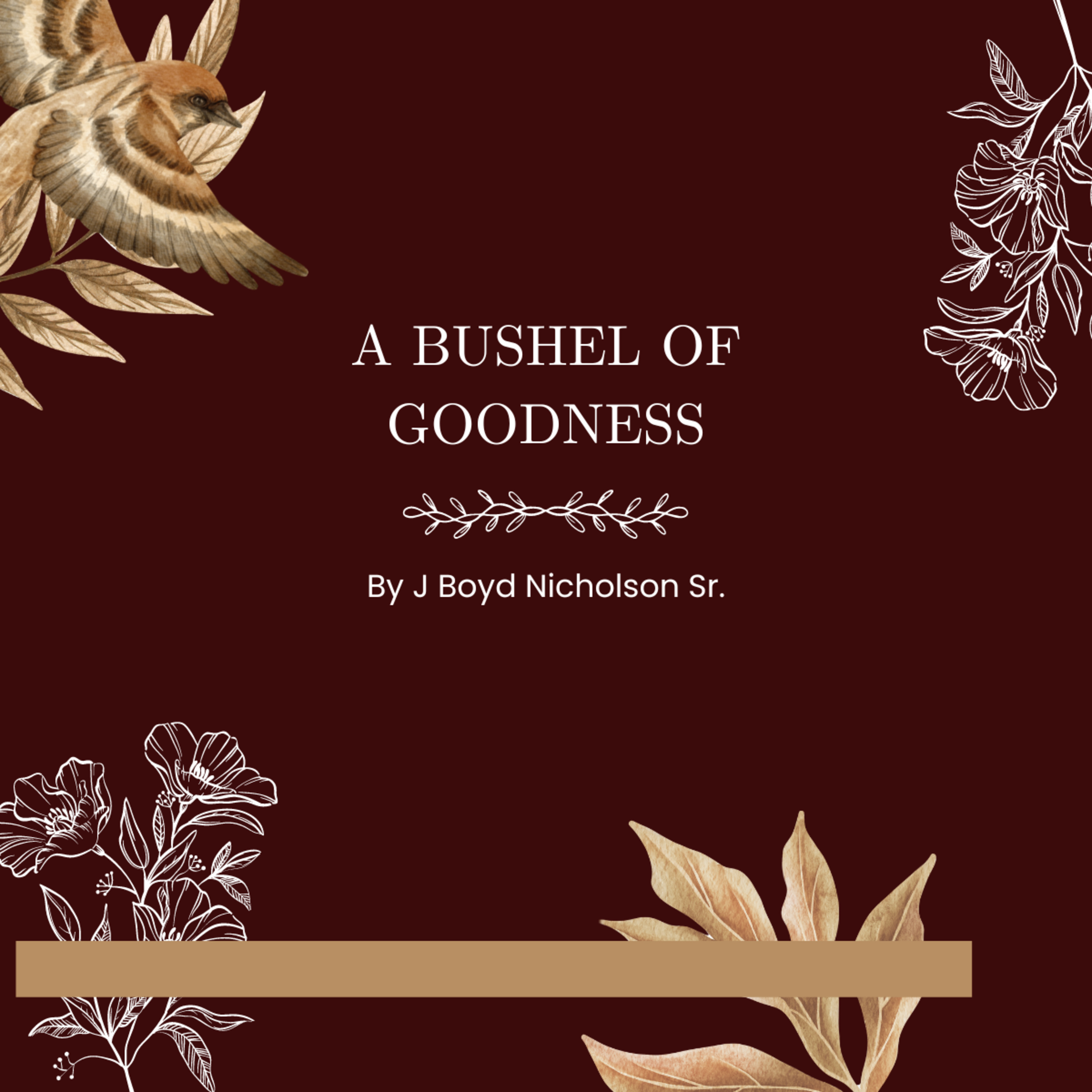 A Bushel of Goodness, by J Boyd Nicholson Sr episode artwork