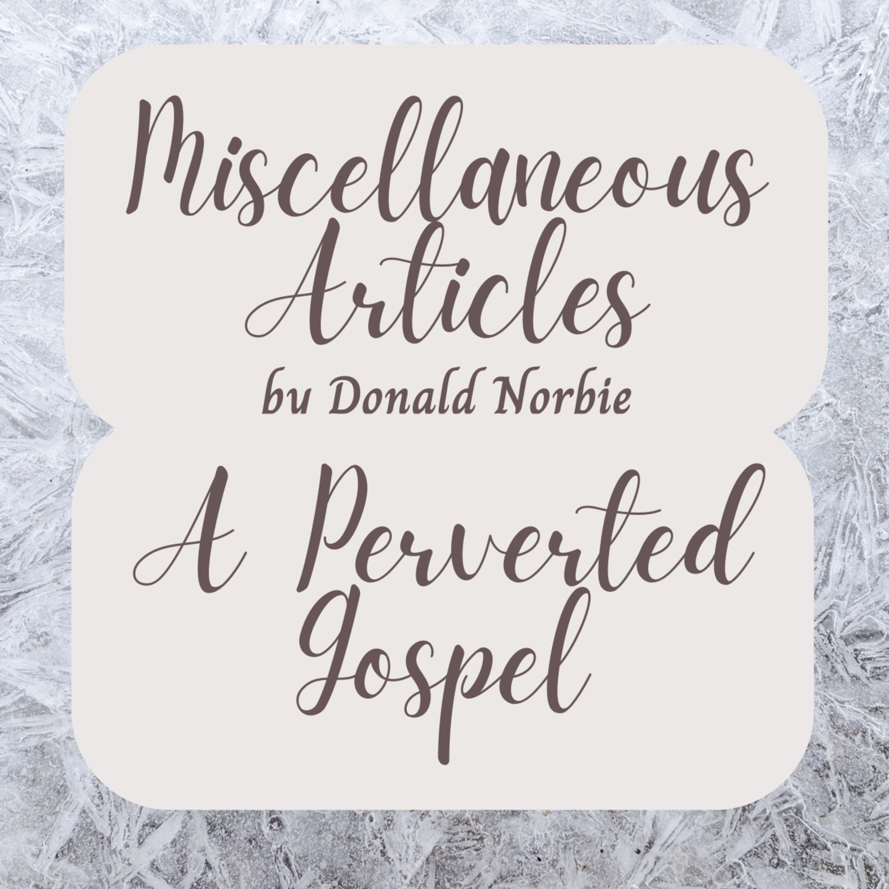 Miscellaneous Articles by Donald Norbie, A Perverted Gospel episode artwork