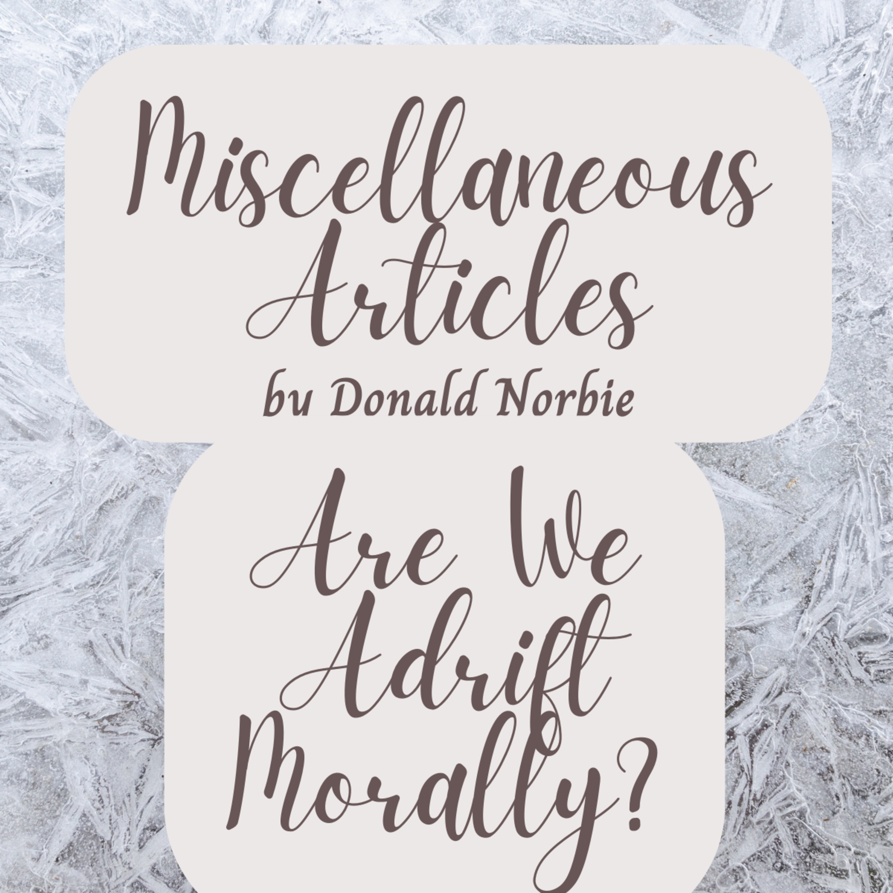 Miscellaneous Articles by Donald Norbie, Are We Adrift Morally? episode artwork