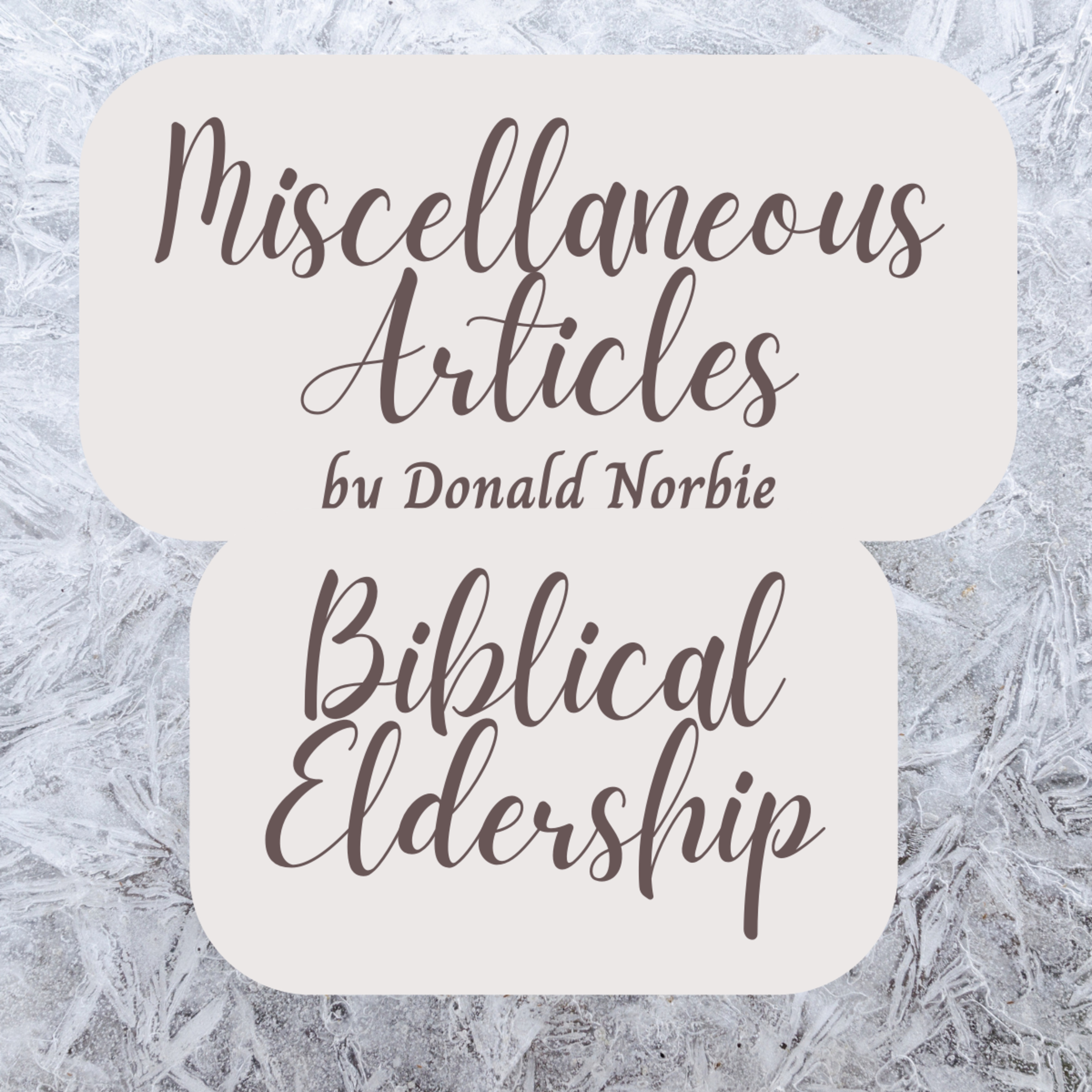Miscellaneous Articles by Donald Norbie, Biblical Eldership. episode artwork