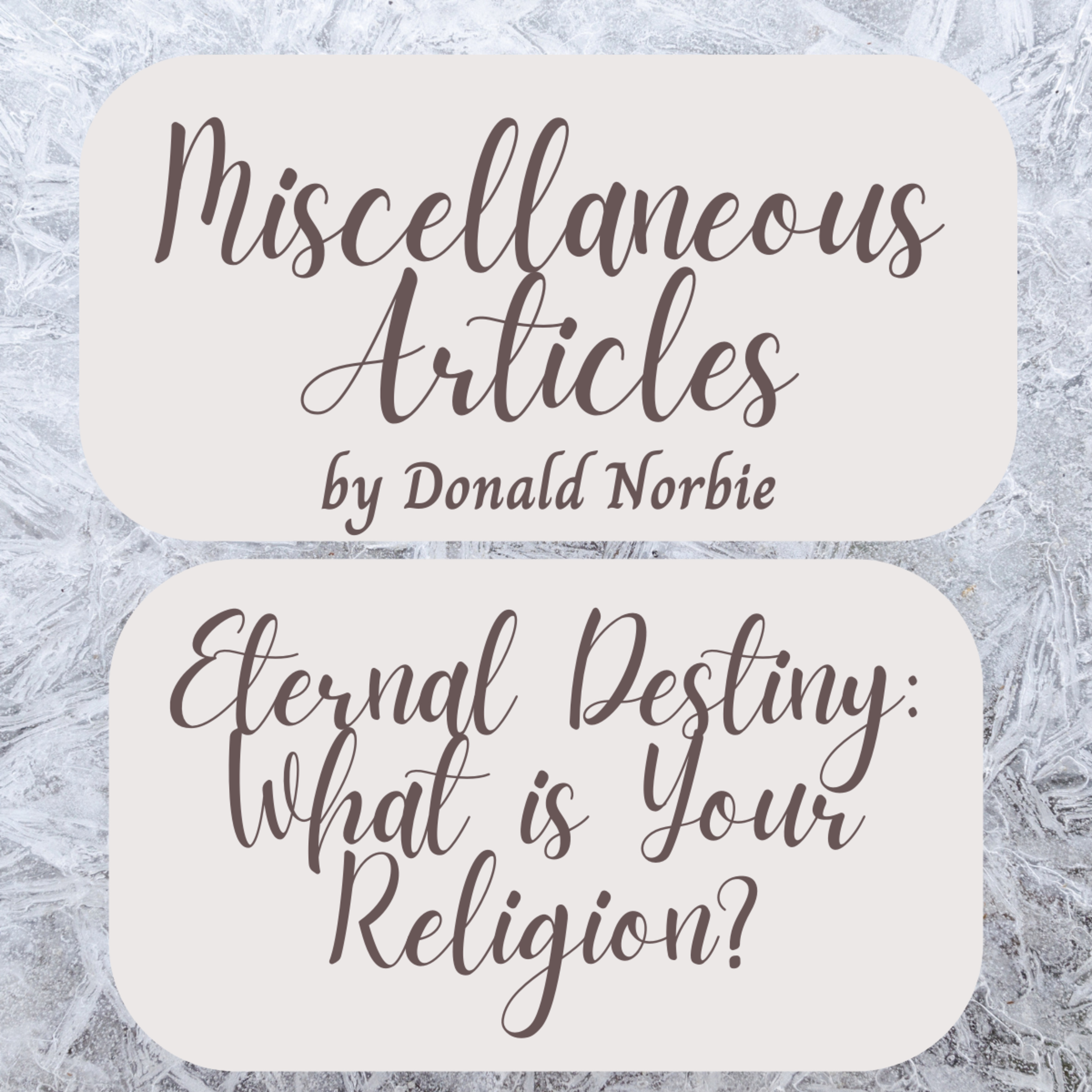 Miscellaneous Articles by Donald Norbie, Eternal Destiny: What is Your Religion? episode artwork