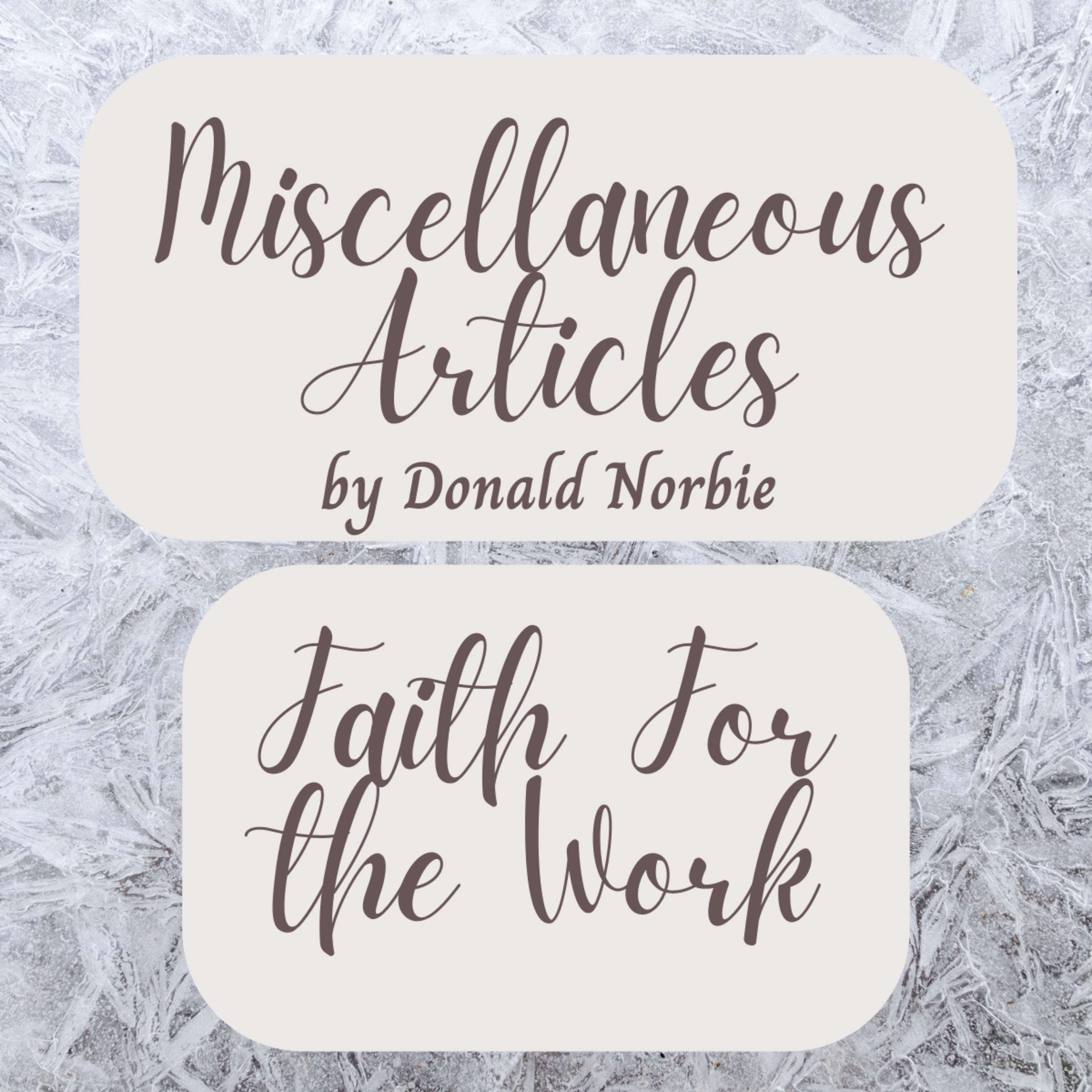 Miscellaneous Articles by Donald Norbie, Faith For the Work. episode artwork