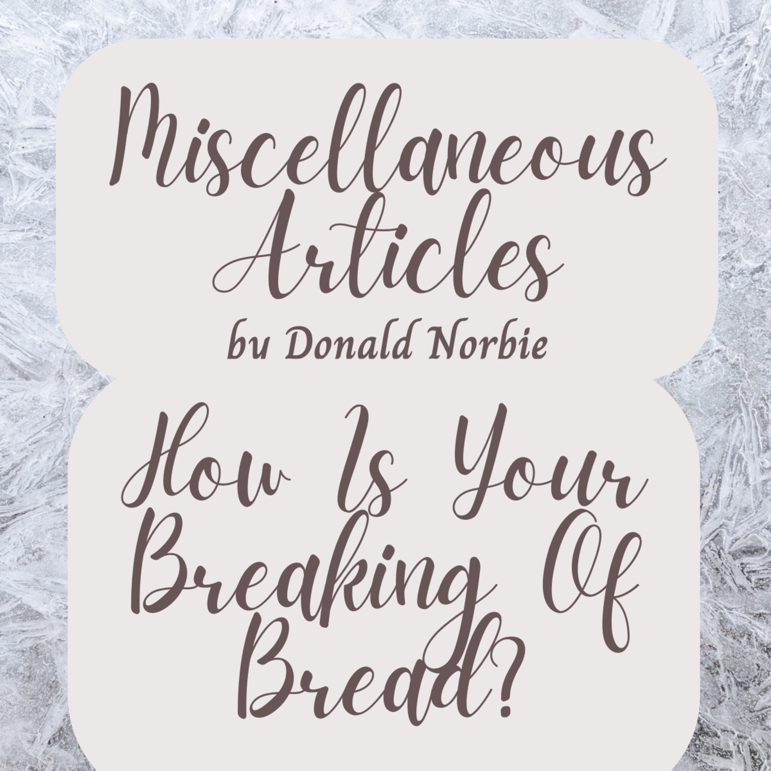 Miscellaneous Articles by Donald Norbie, How Is Your Breaking Of Bread? episode artwork