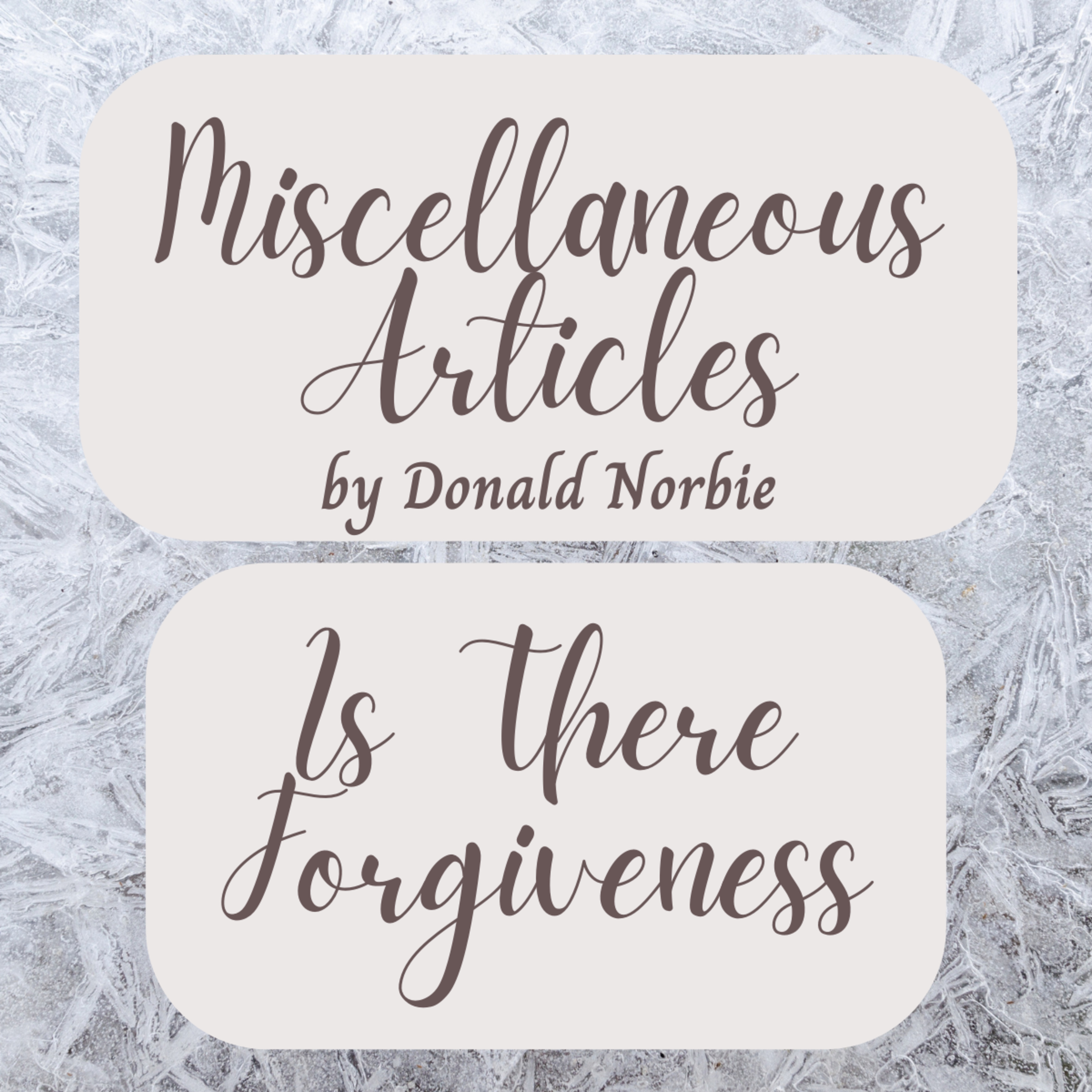 Miscellaneous Articles by Donald Norbie, Is There Forgiveness. episode artwork