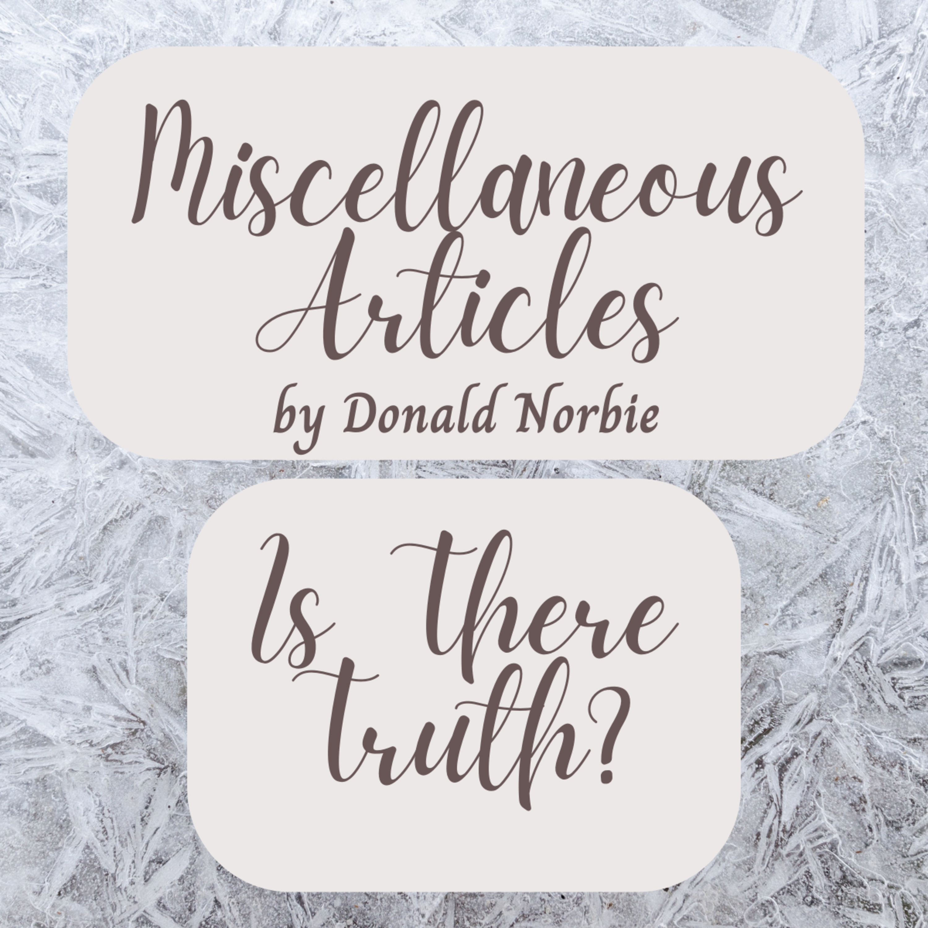 Miscellaneous Articles by Donald Norbie, Is There Truth? episode artwork