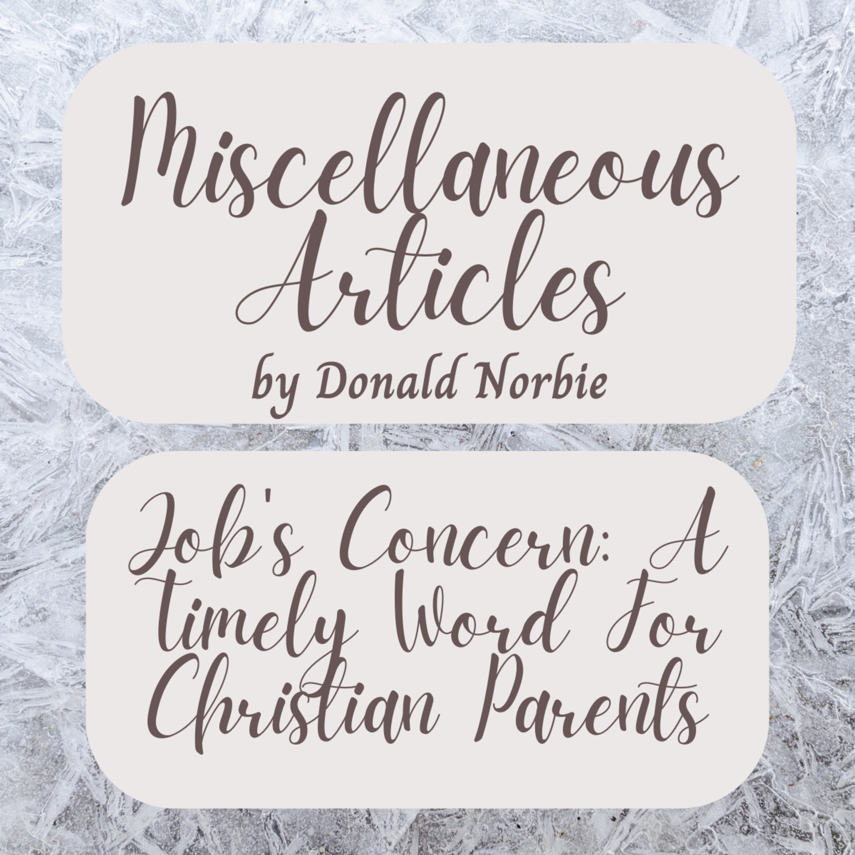 Miscellaneous Articles by Donald Norbie, Job's Concern: A Timely Word For Christian Parents. episode artwork