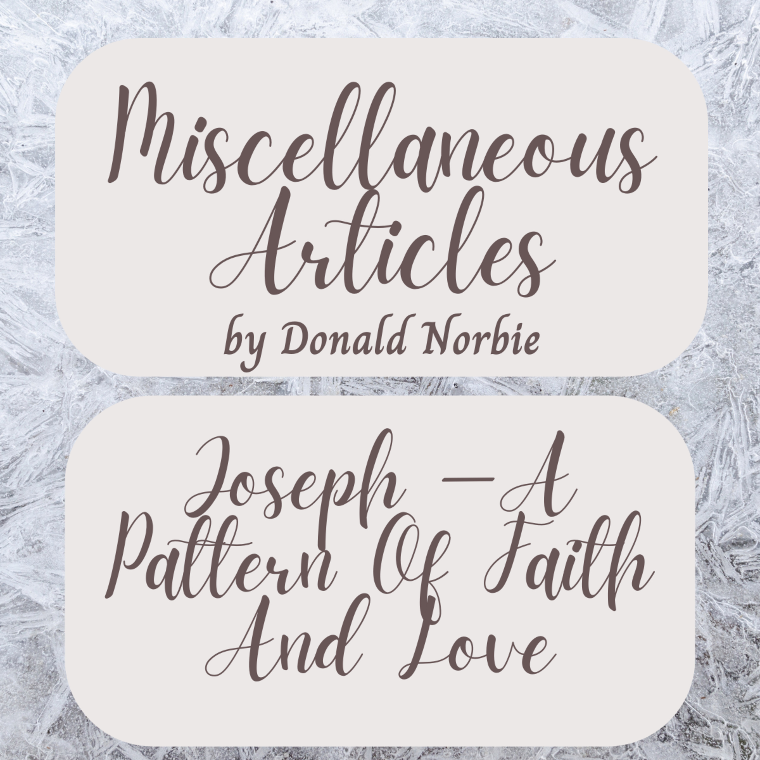 Miscellaneous Articles by Donald Norbie, Joseph —A Pattern Of Faith And Love. episode artwork