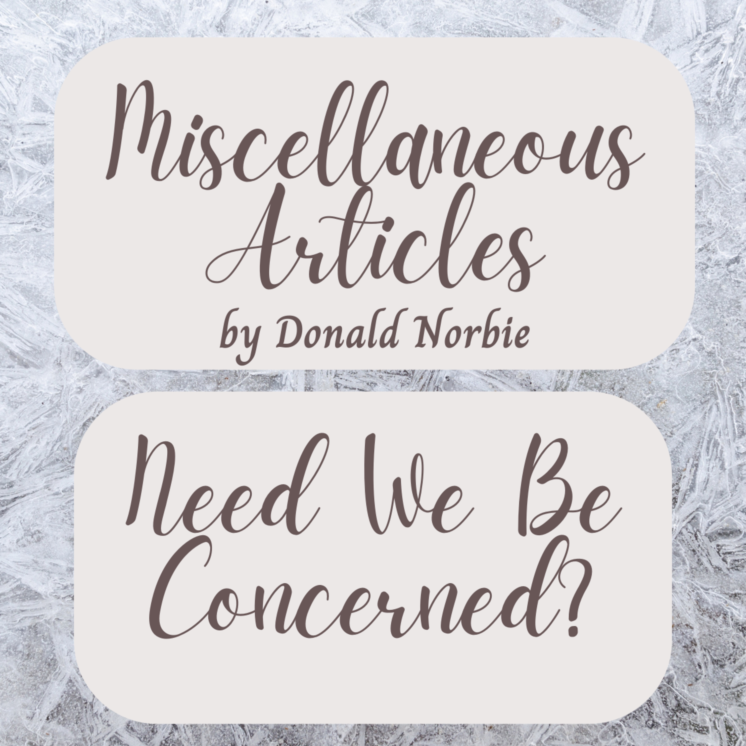 Miscellaneous Articles by Donald Norbie, Need We Be Concerned? episode artwork