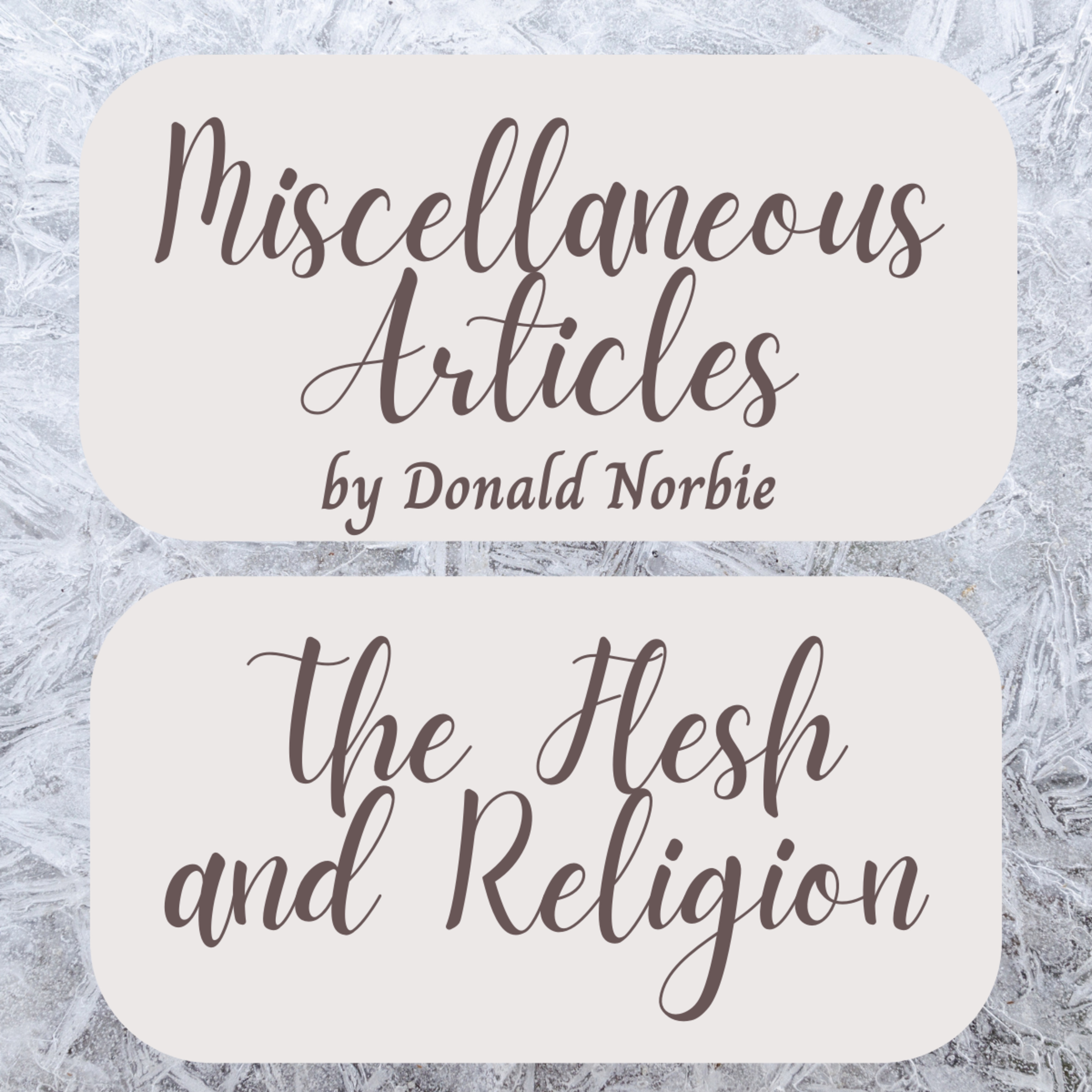 Miscellaneous Articles by Donald Norbie, The Flesh and Religion. episode artwork
