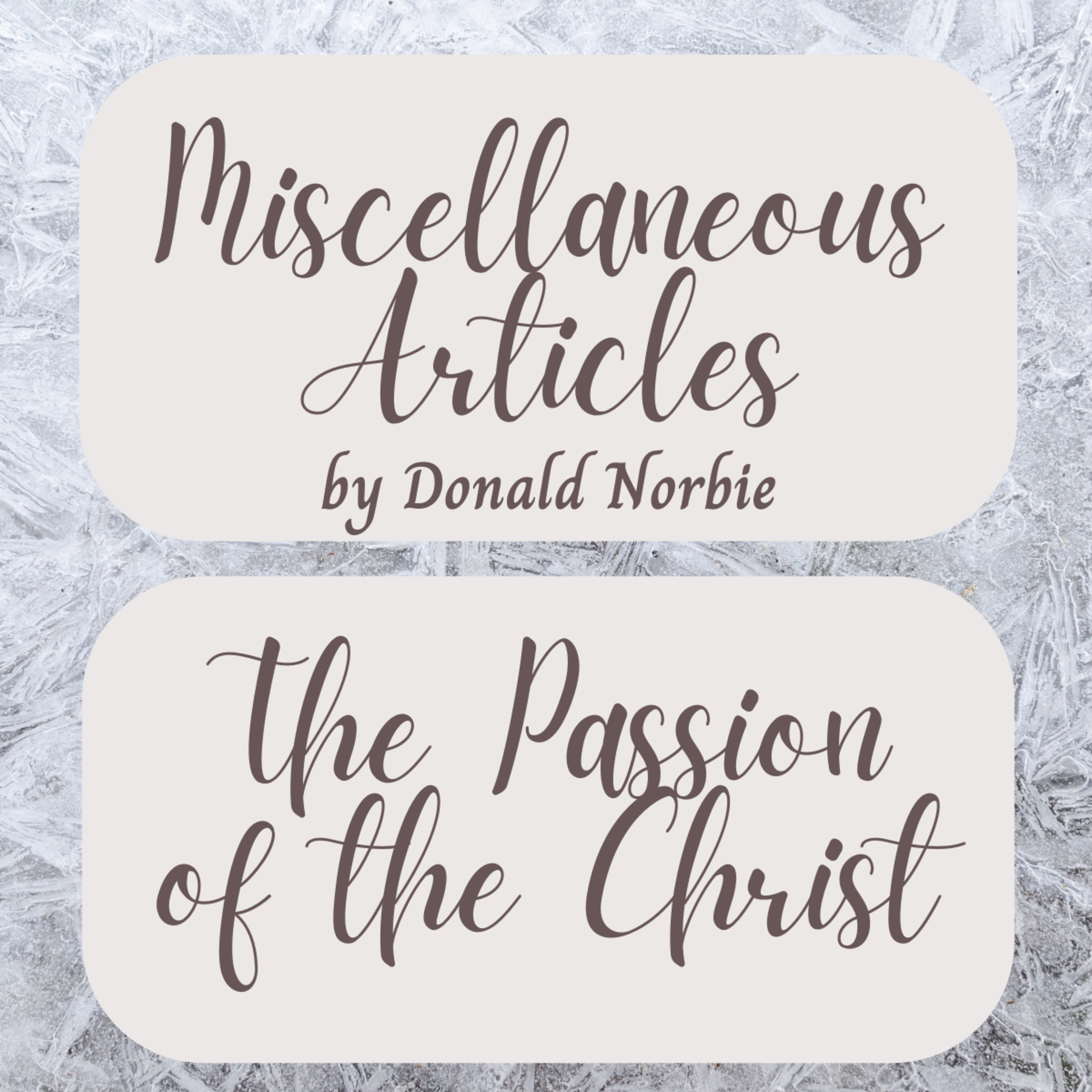 Miscellaneous Articles by Donald Norbie, The Passion of the Christ episode artwork
