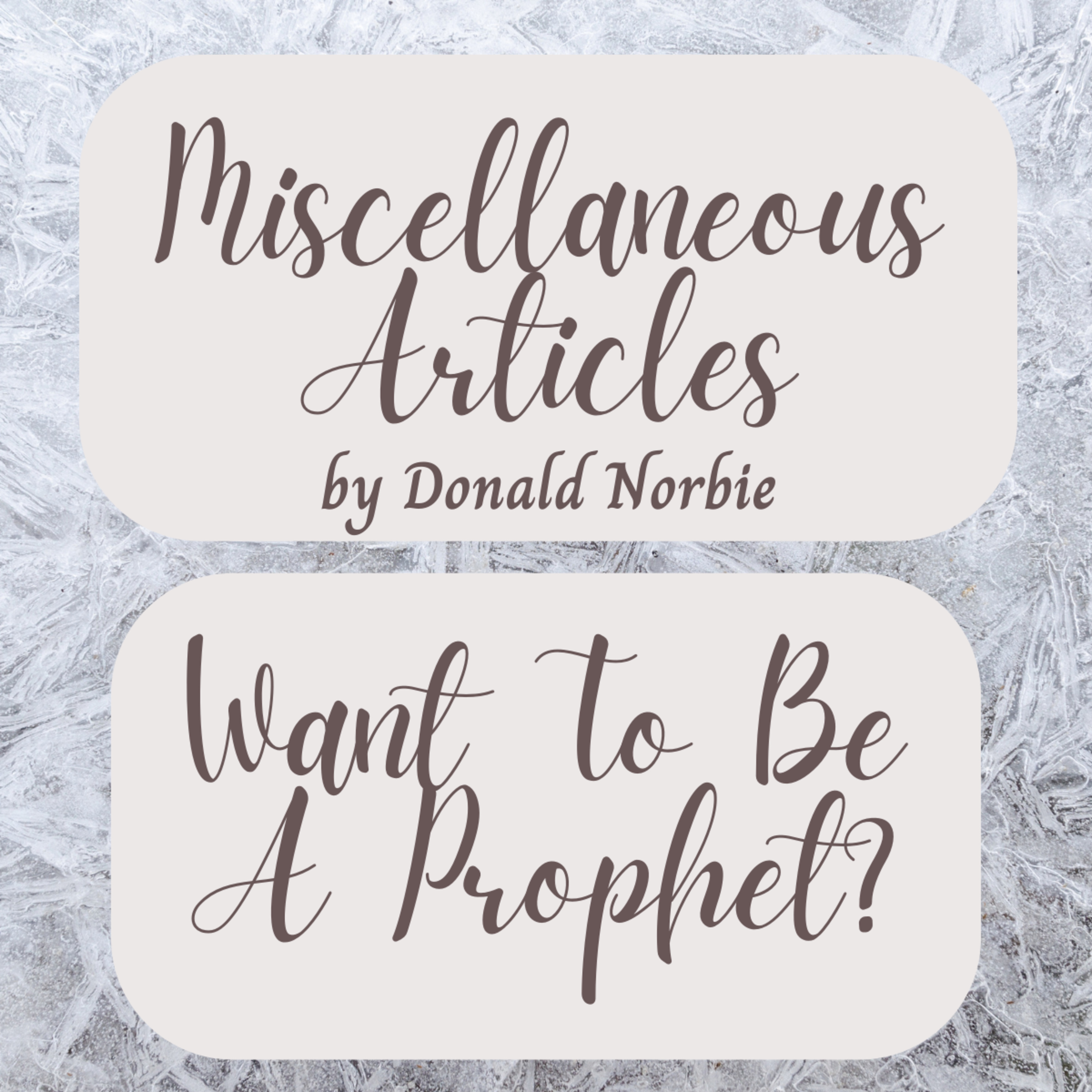 Miscellaneous Articles by Donald Norbie, Want To Be A Prophet? episode artwork