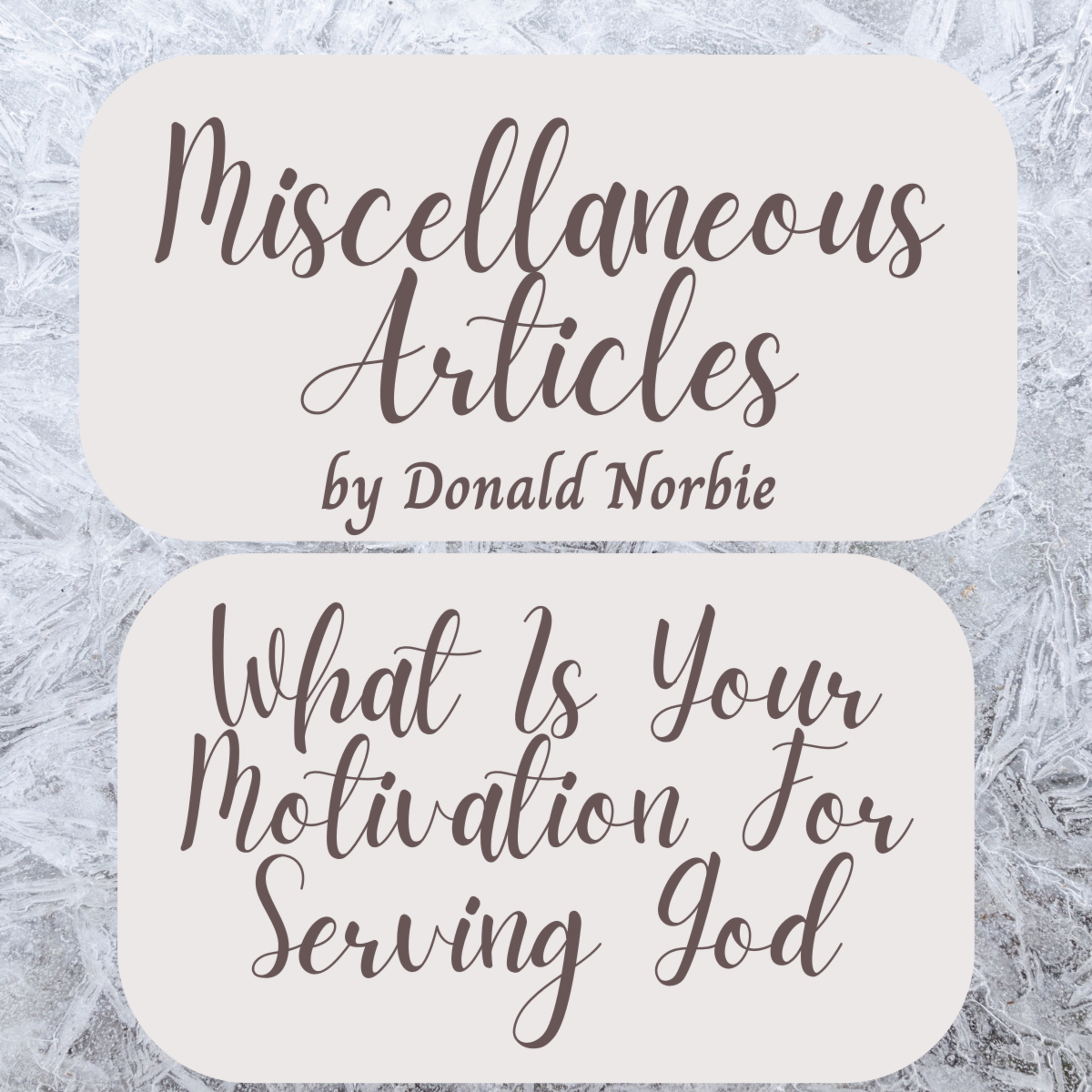 Miscellaneous Articles by Donald Norbie, What Is Your Motivation For Serving God. episode artwork