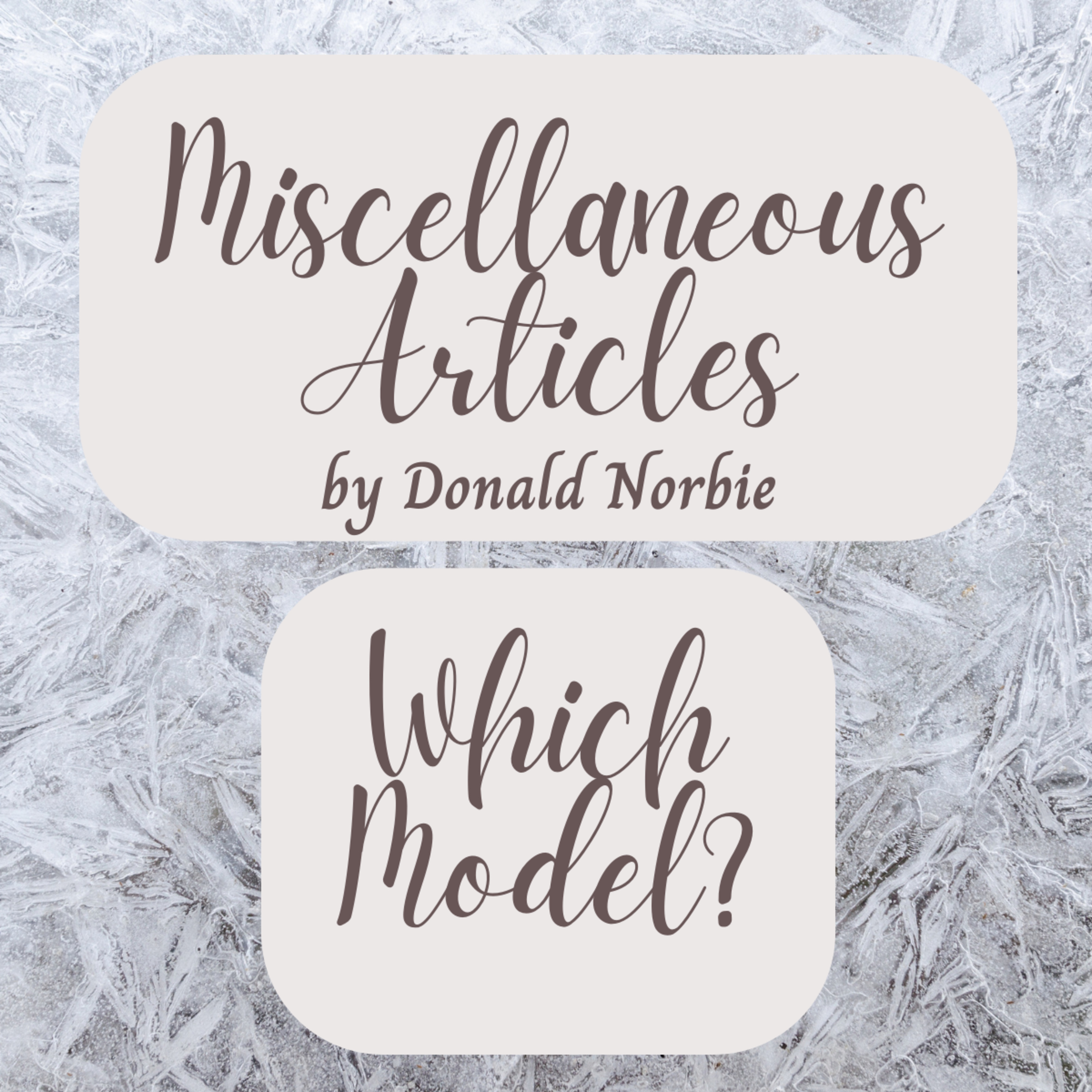 Miscellaneous Articles by Donald Norbie, Which Model? episode artwork