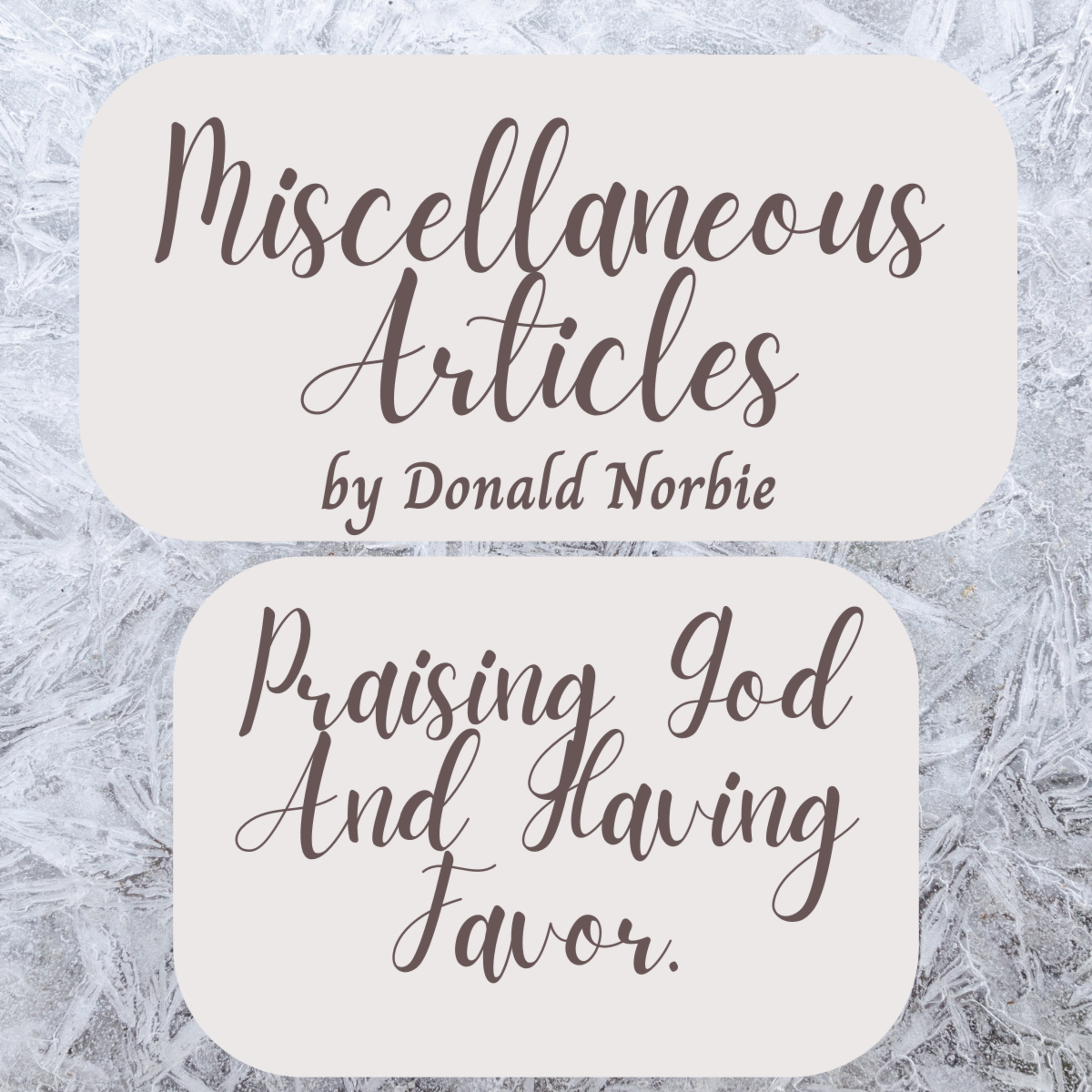 Miscellaneous Articles by Donald Norbie, “Praising God And Having Favor.” episode artwork