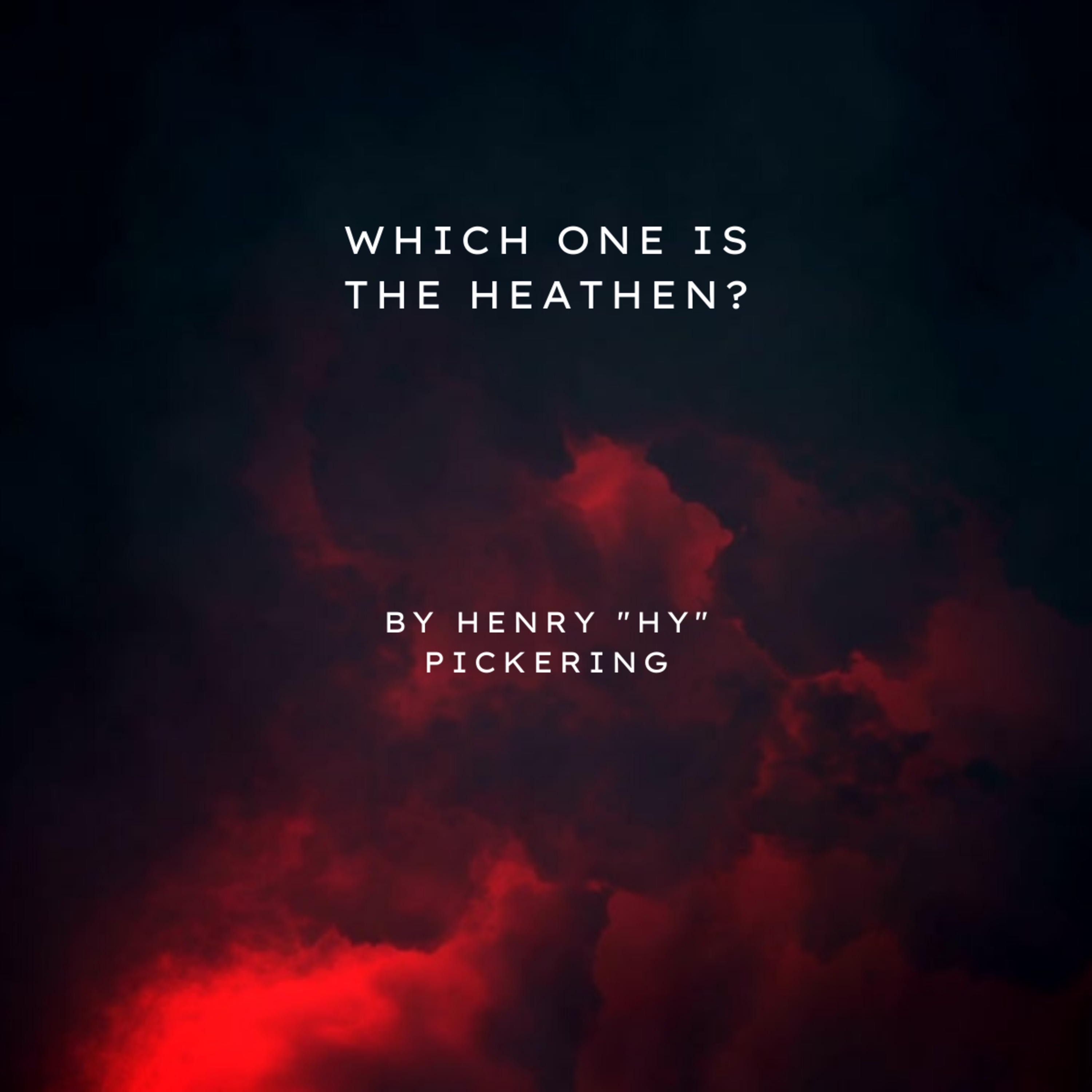Which One is the Heathen? By Henry "HY" Pickering episode artwork