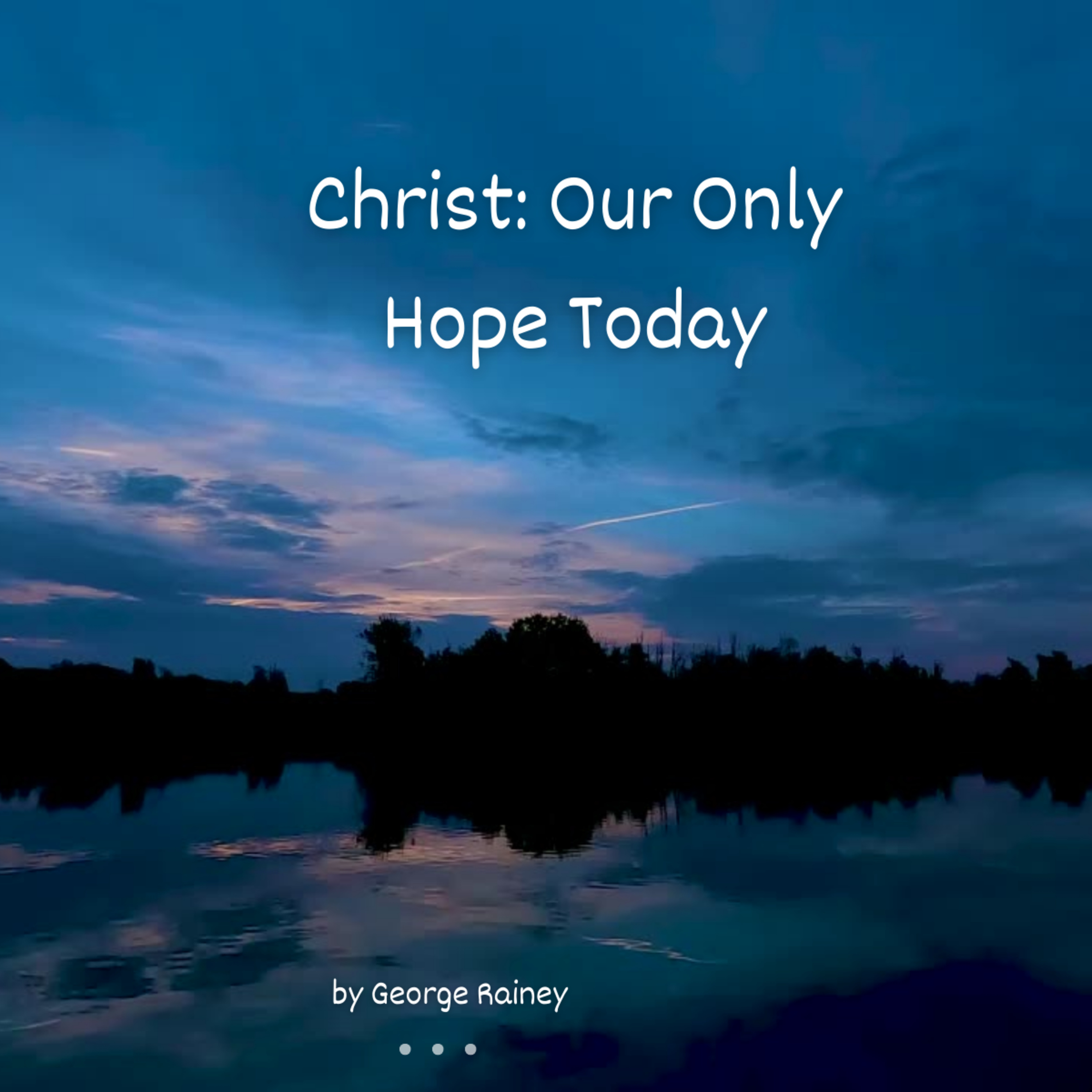 Christ: Our Only Hope Today, by George Rainey episode artwork