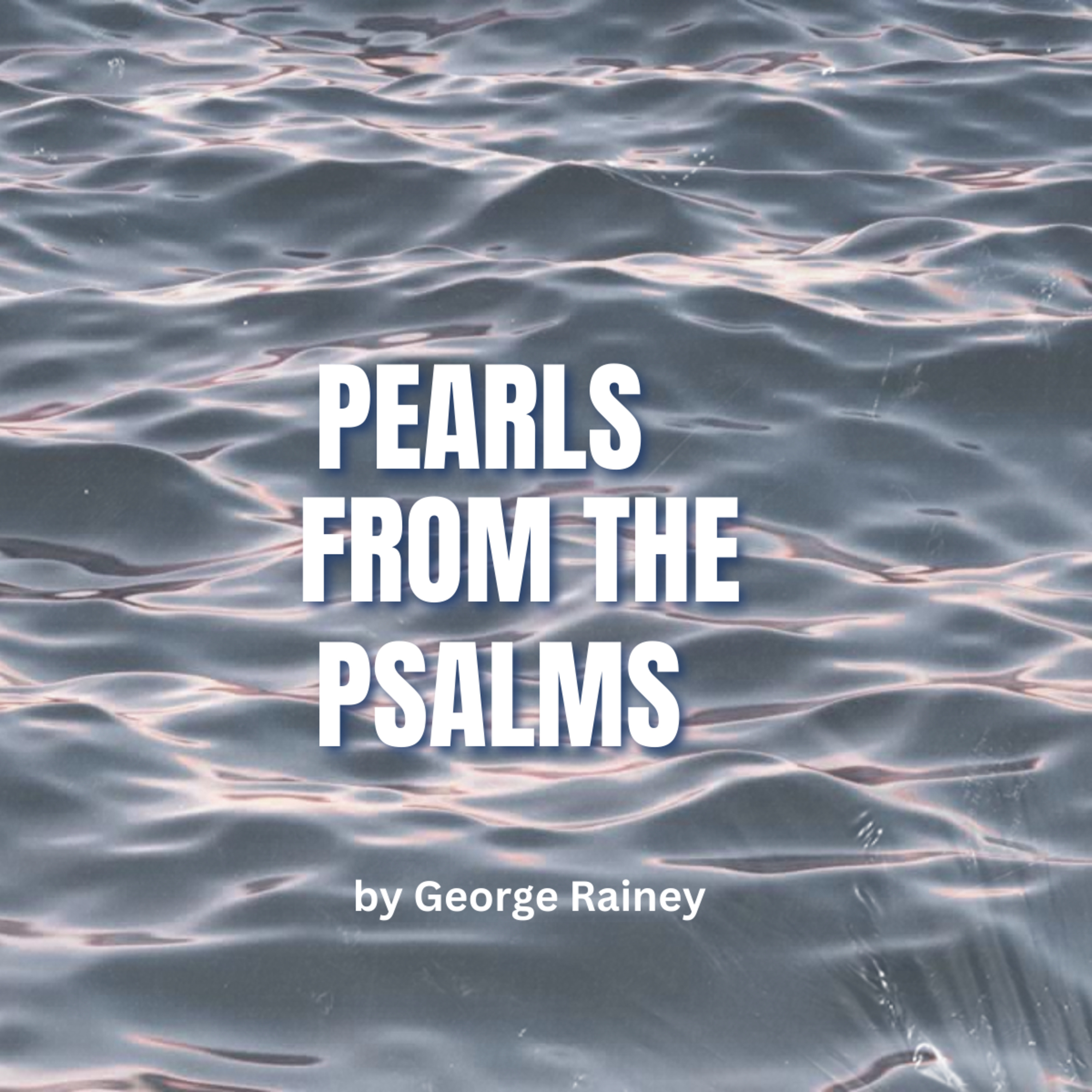 Pearls from the Psalms, by George Rainey