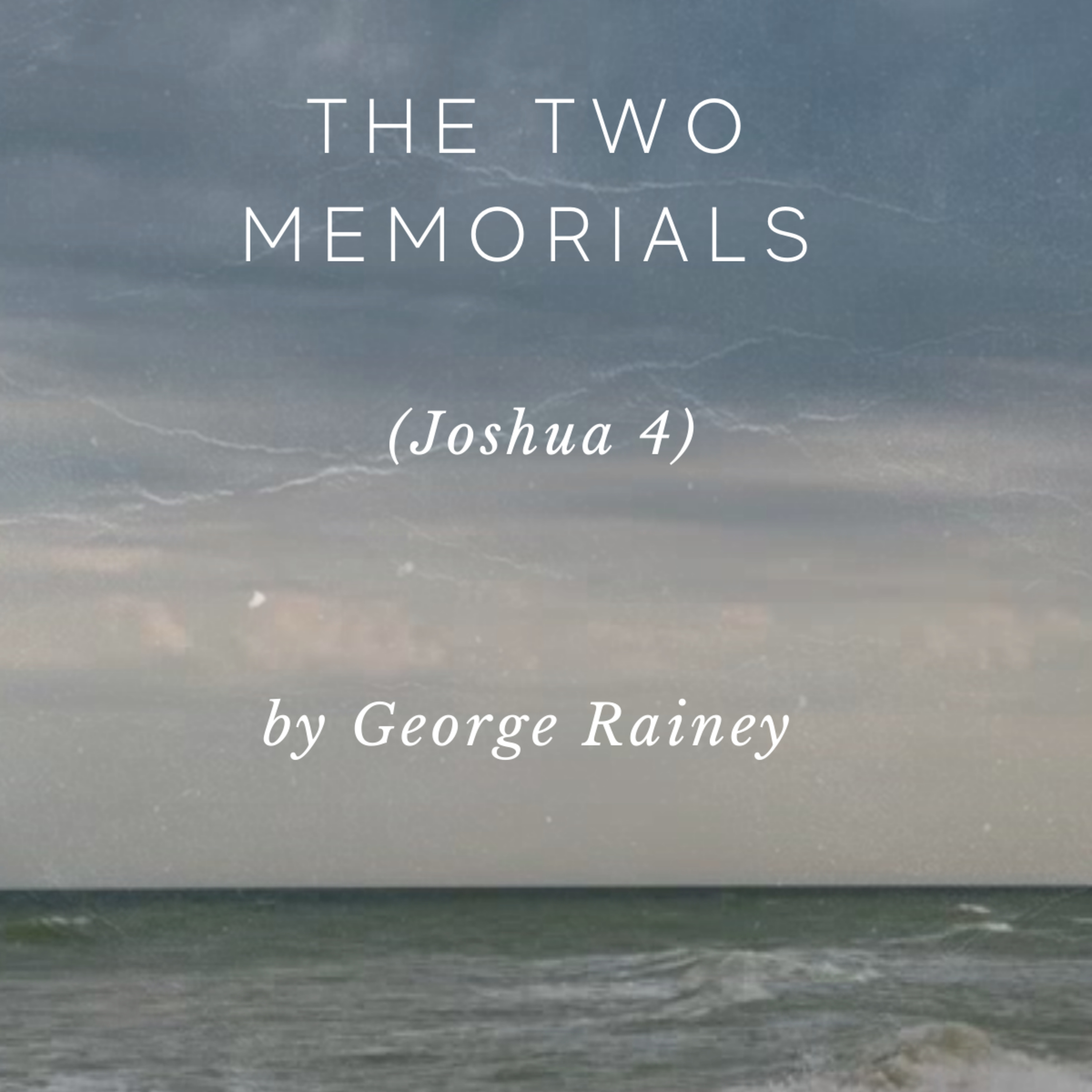 The Two Memorials (Joshua 4), by George Rainey episode artwork
