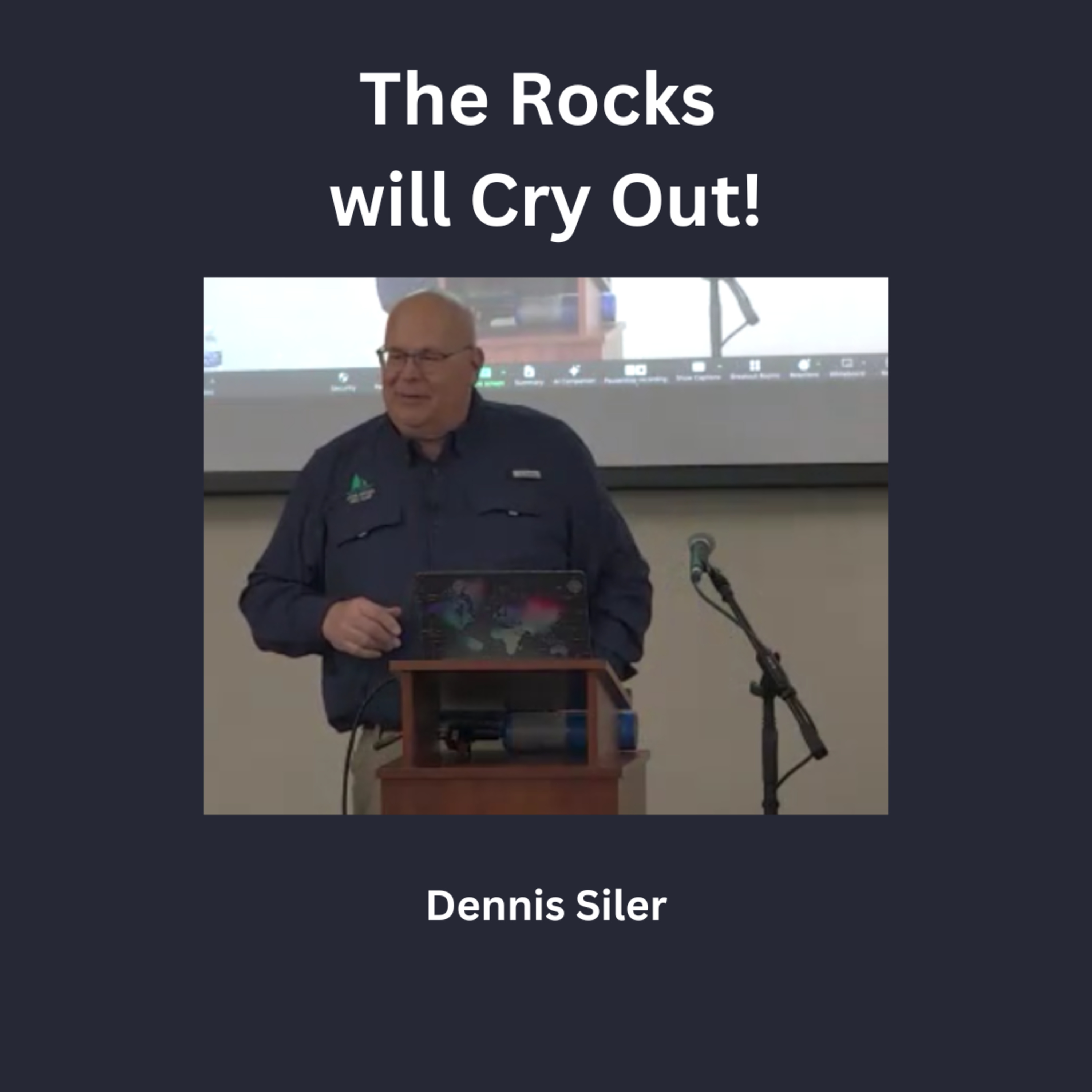 The Rocks will Cry Out! Dennis Siler