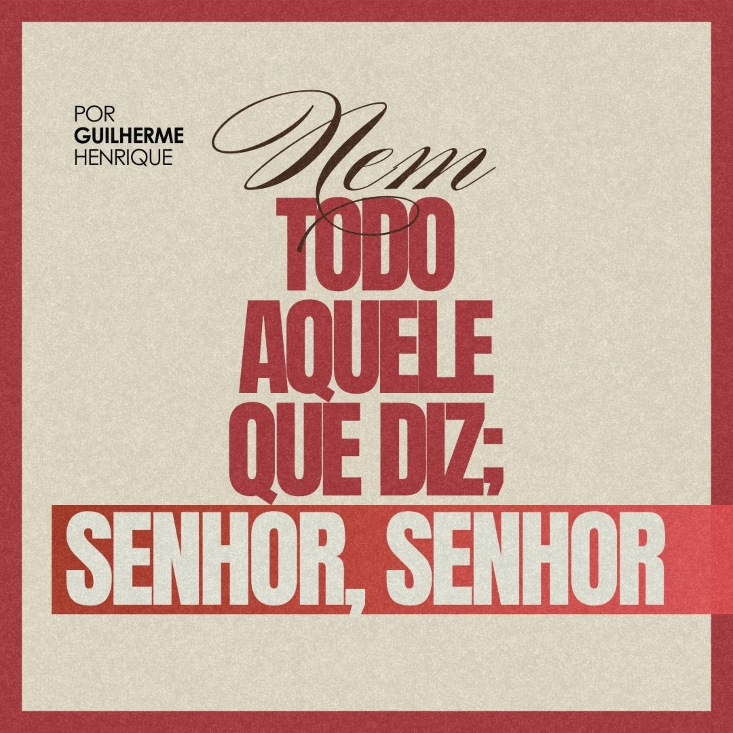 #173 Nem todo aquele que diz Senhor, Senhor - Guilherme Henrique episode artwork
