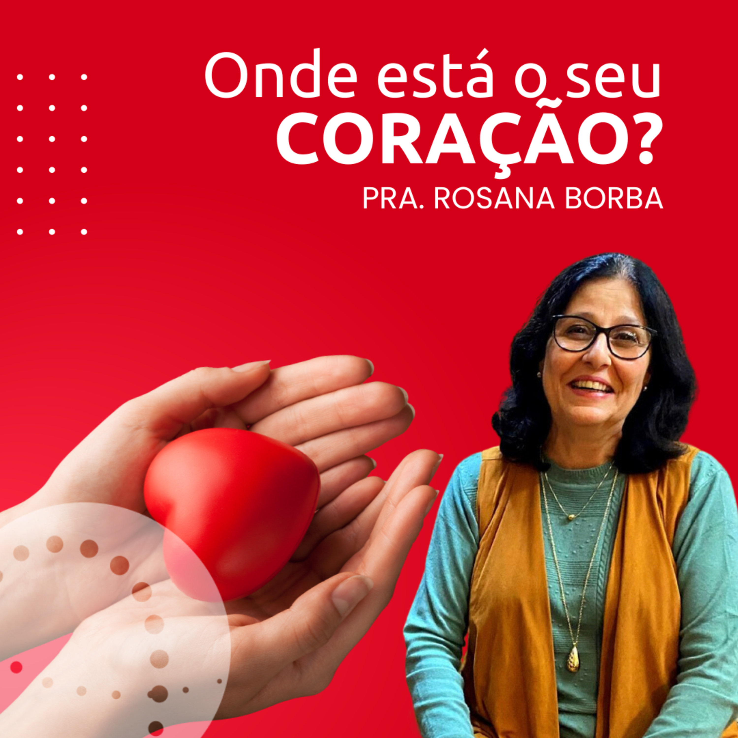 Onde está o seu coração? | Pra. Rosana Borba episode artwork