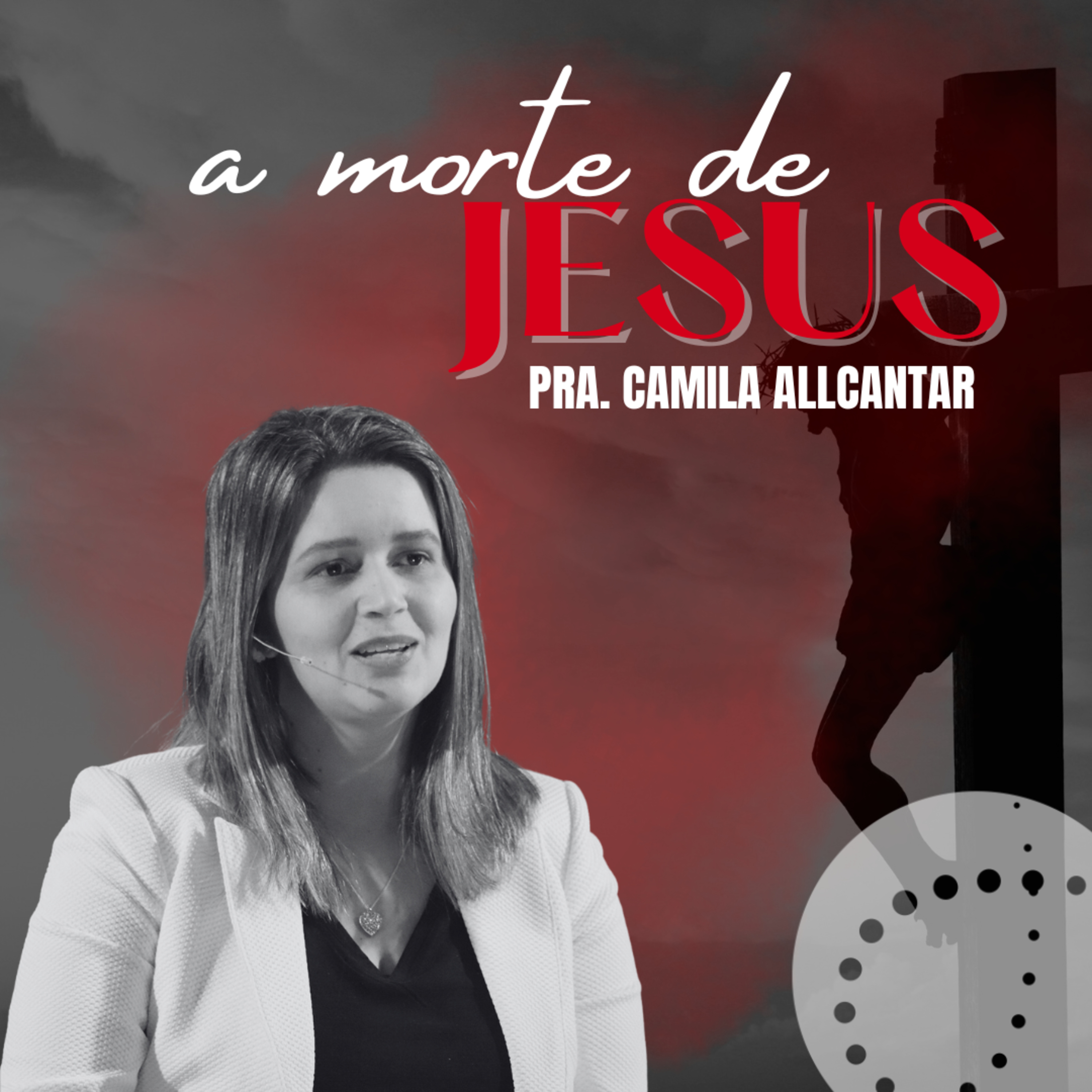A morte de Jesus | Camila Allcantar episode artwork