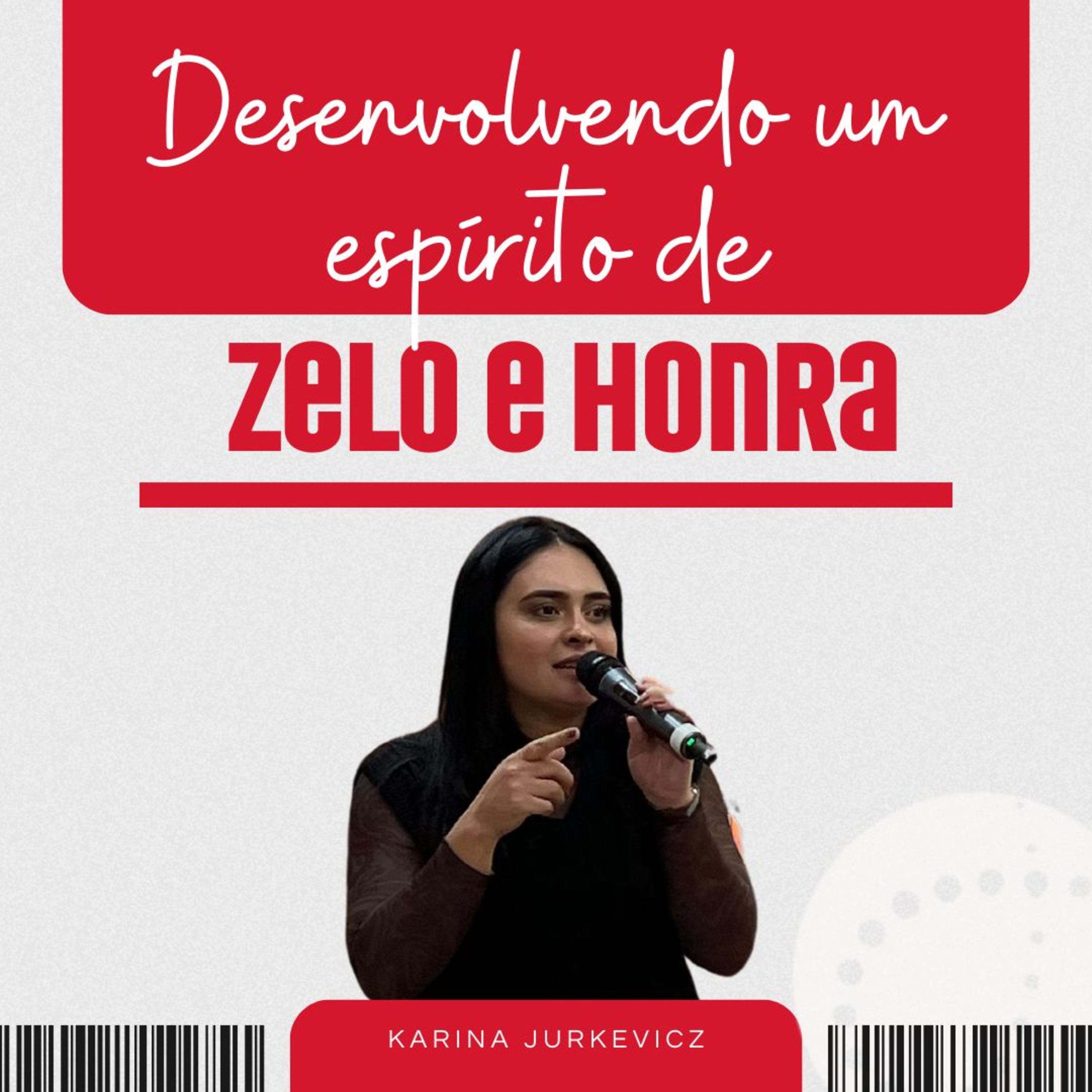  Desenvolvendo um espírito de zelo e honra | Karina Jurkevicz episode artwork
