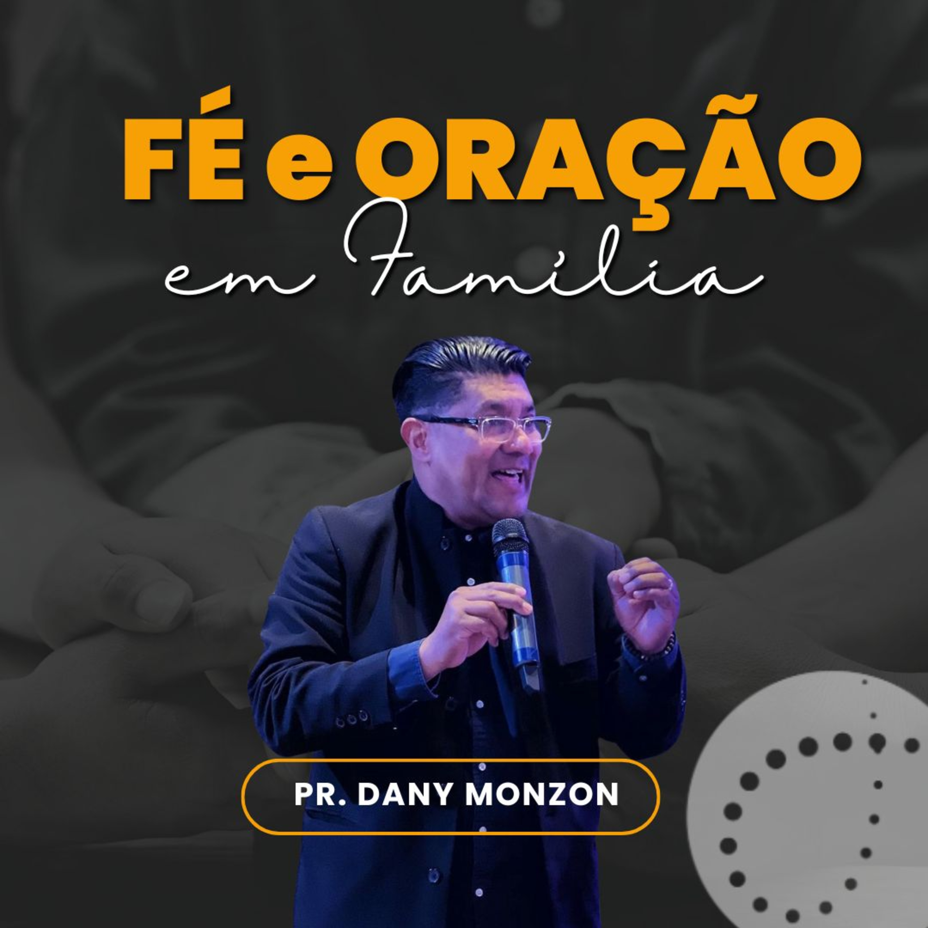 Fé e Oração em Família | Pr. Dany Monzon episode artwork
