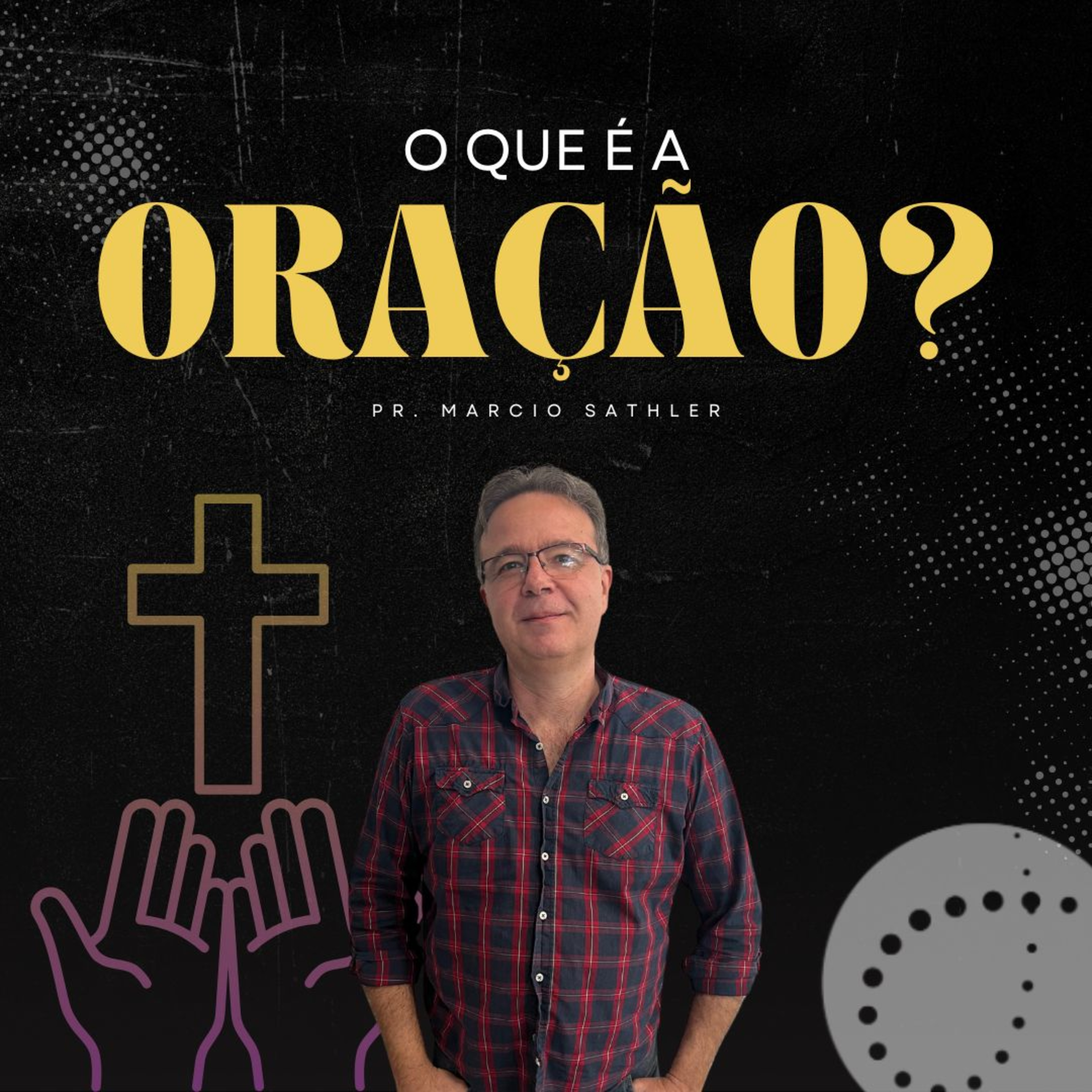 O que é a oração? | Marcio Satlher episode artwork