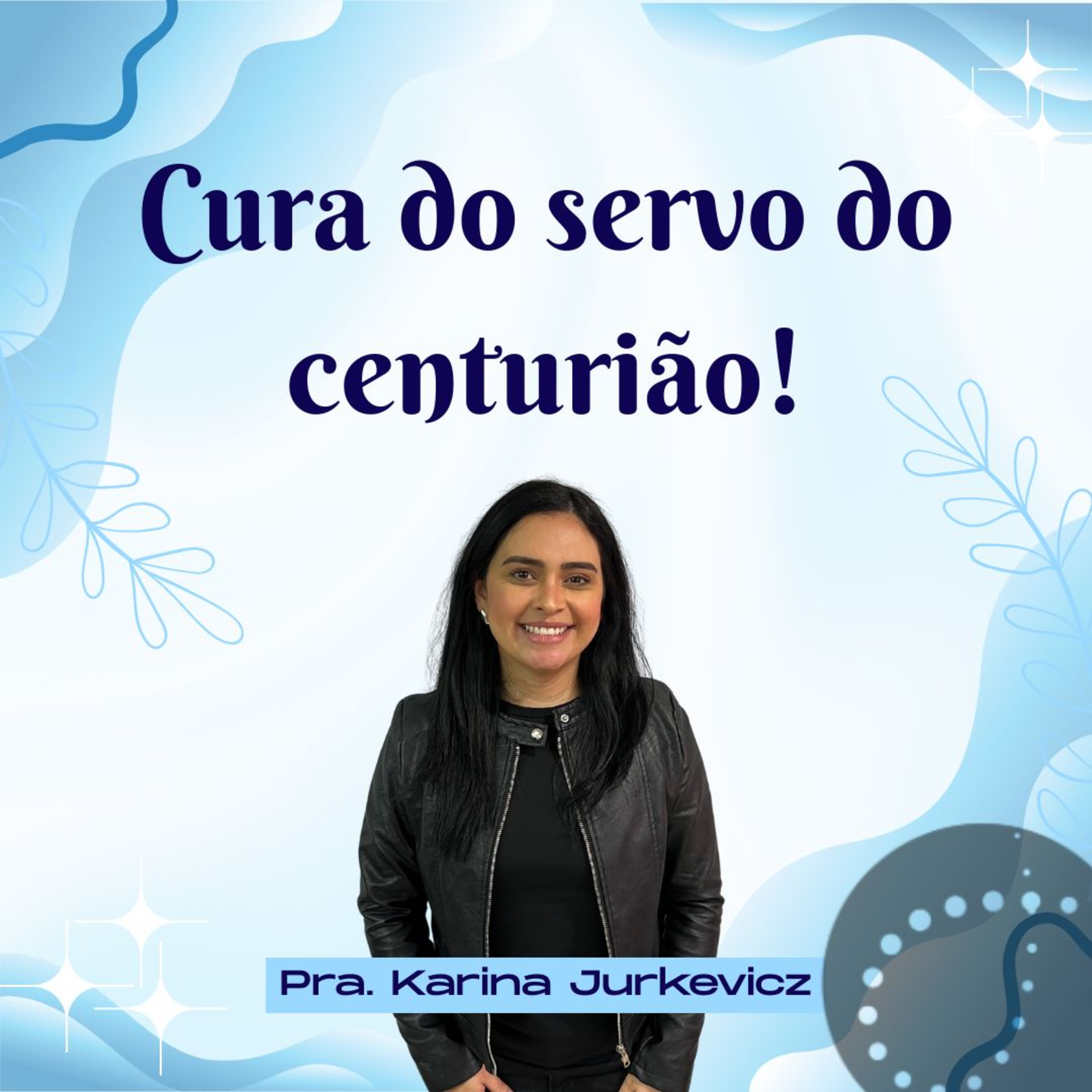 Cura do servo do centurião | Karina Jurkevicz episode artwork
