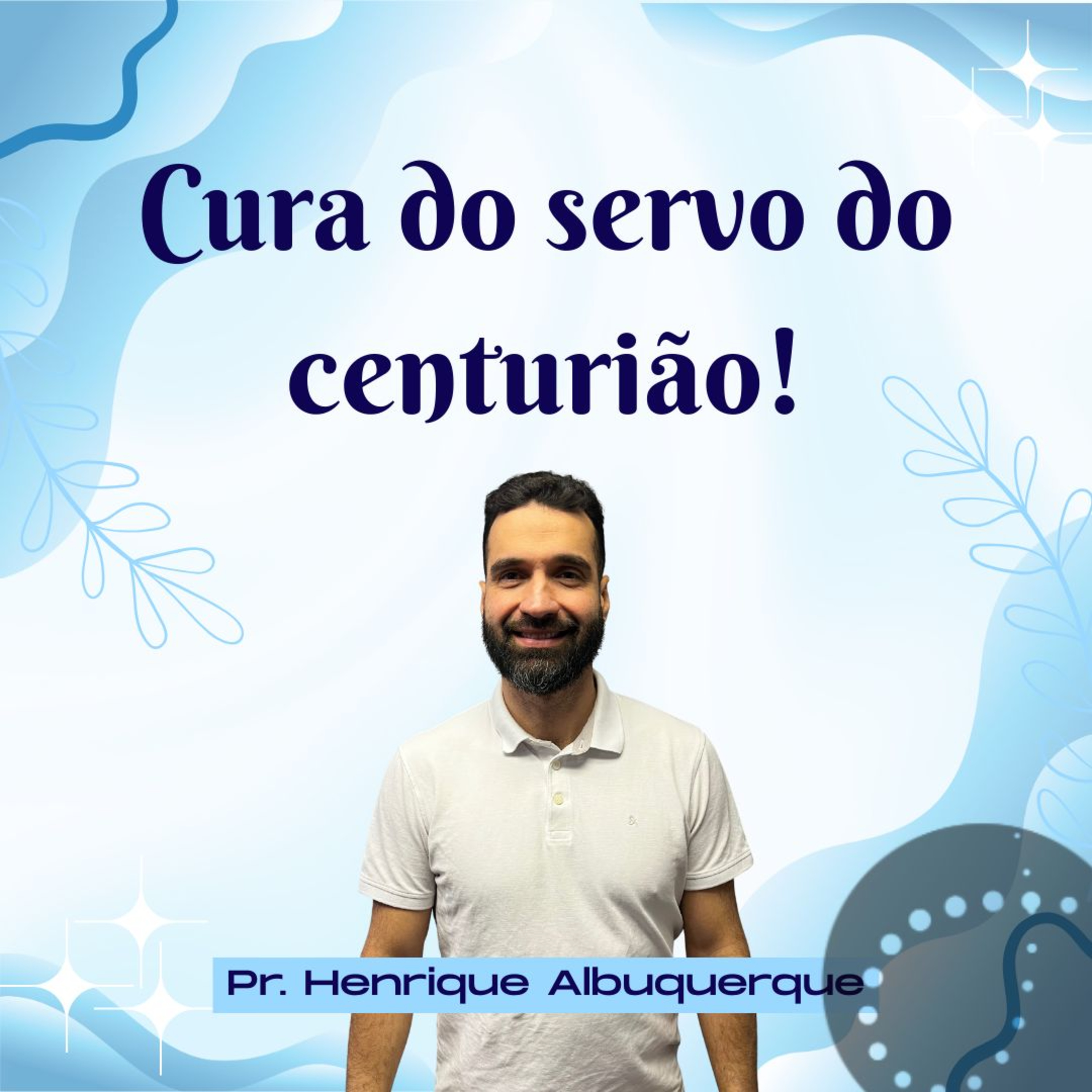 Cura do servo do centurião | Pr. Henrique Albuquerque episode artwork