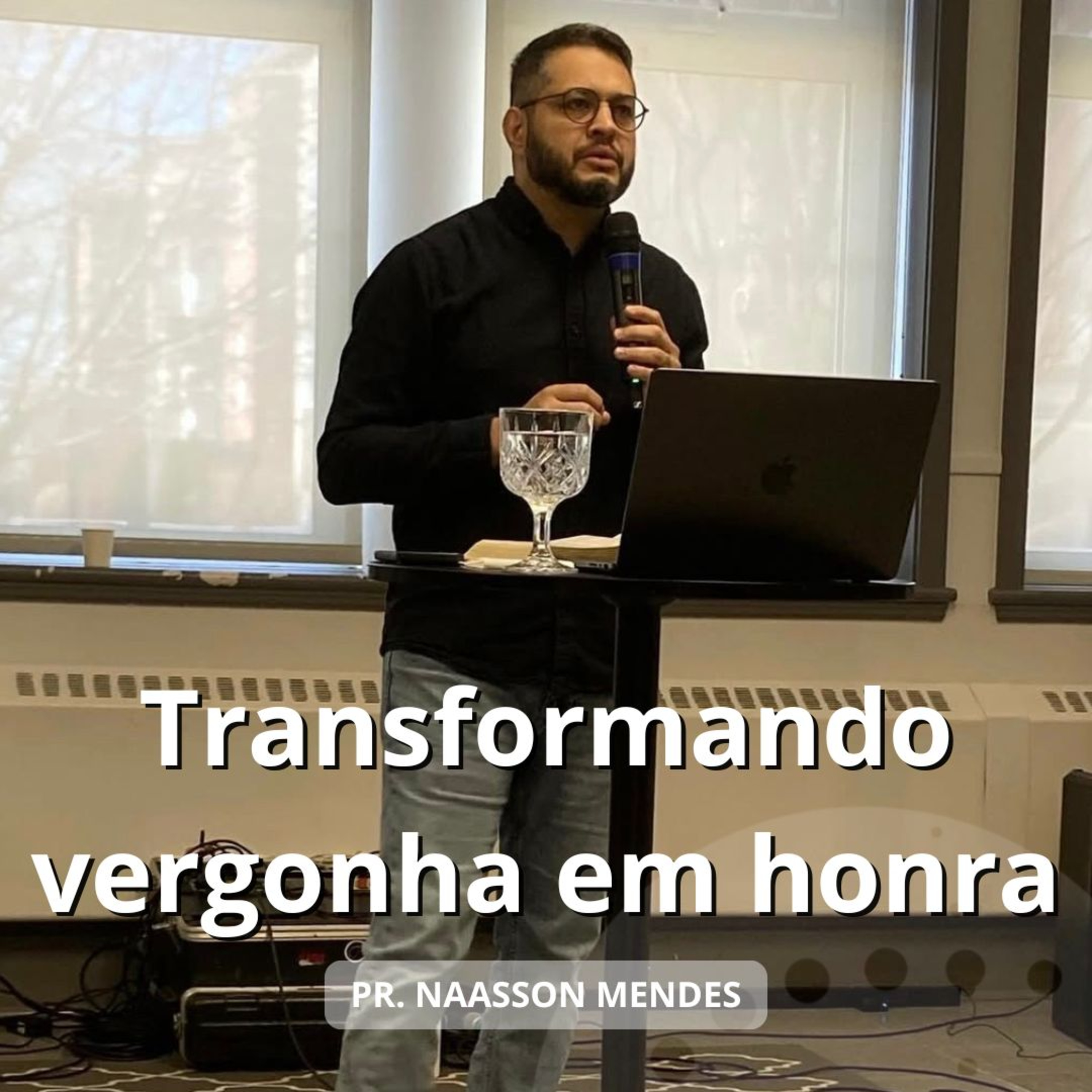 Transformando a vergonha em honra | Pr. Naasson Mendes episode artwork