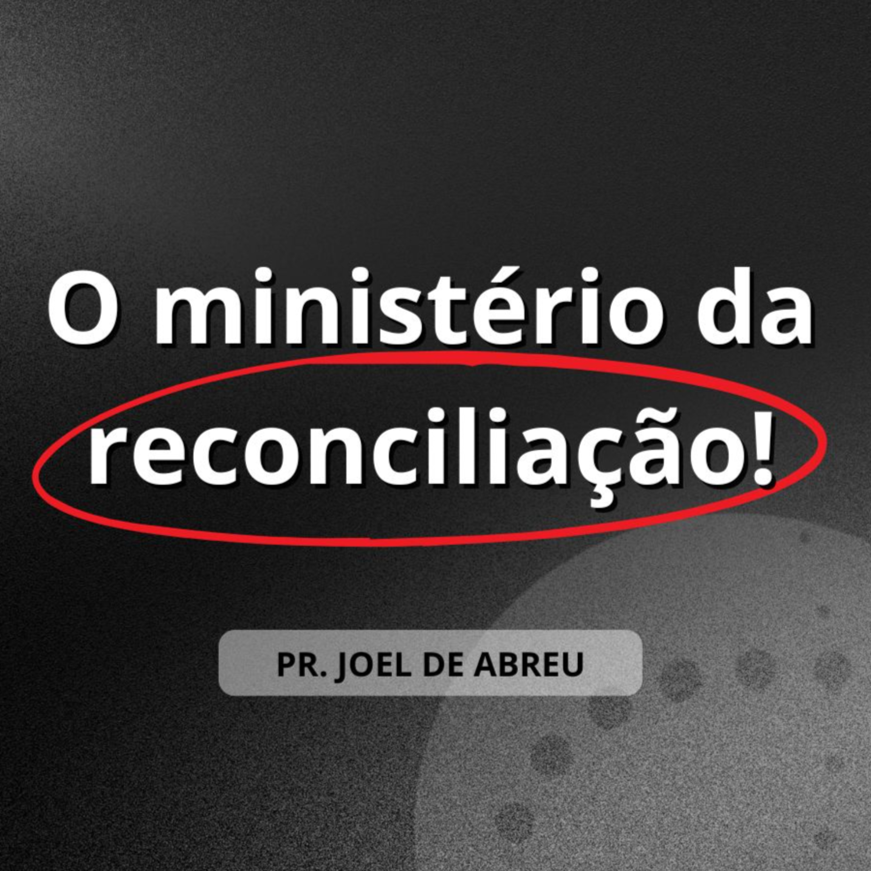 O ministério da reconciliação | Pr. Joel Abreu episode artwork