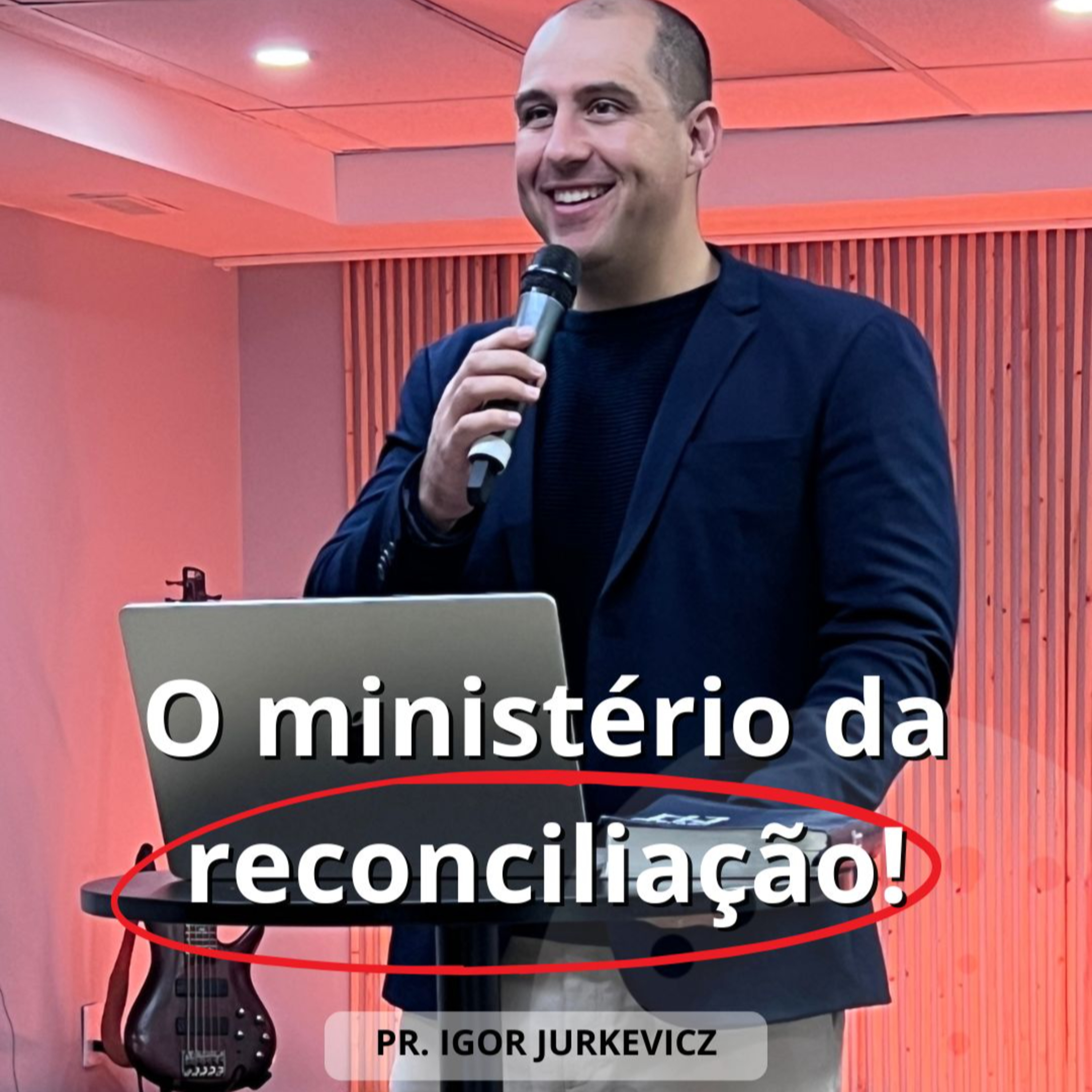 O ministério da reconciliação | Pr. Igor Jurkevicz episode artwork