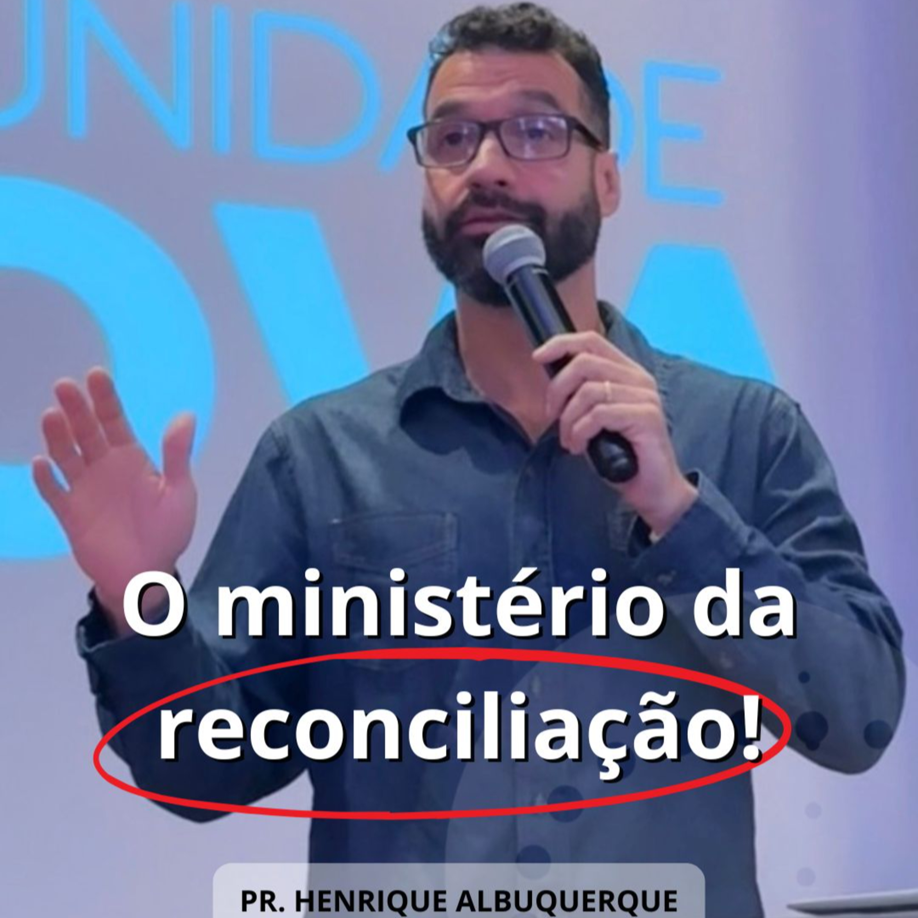 O ministério da reconciliação | Pr. Henrique Albuquerque episode artwork