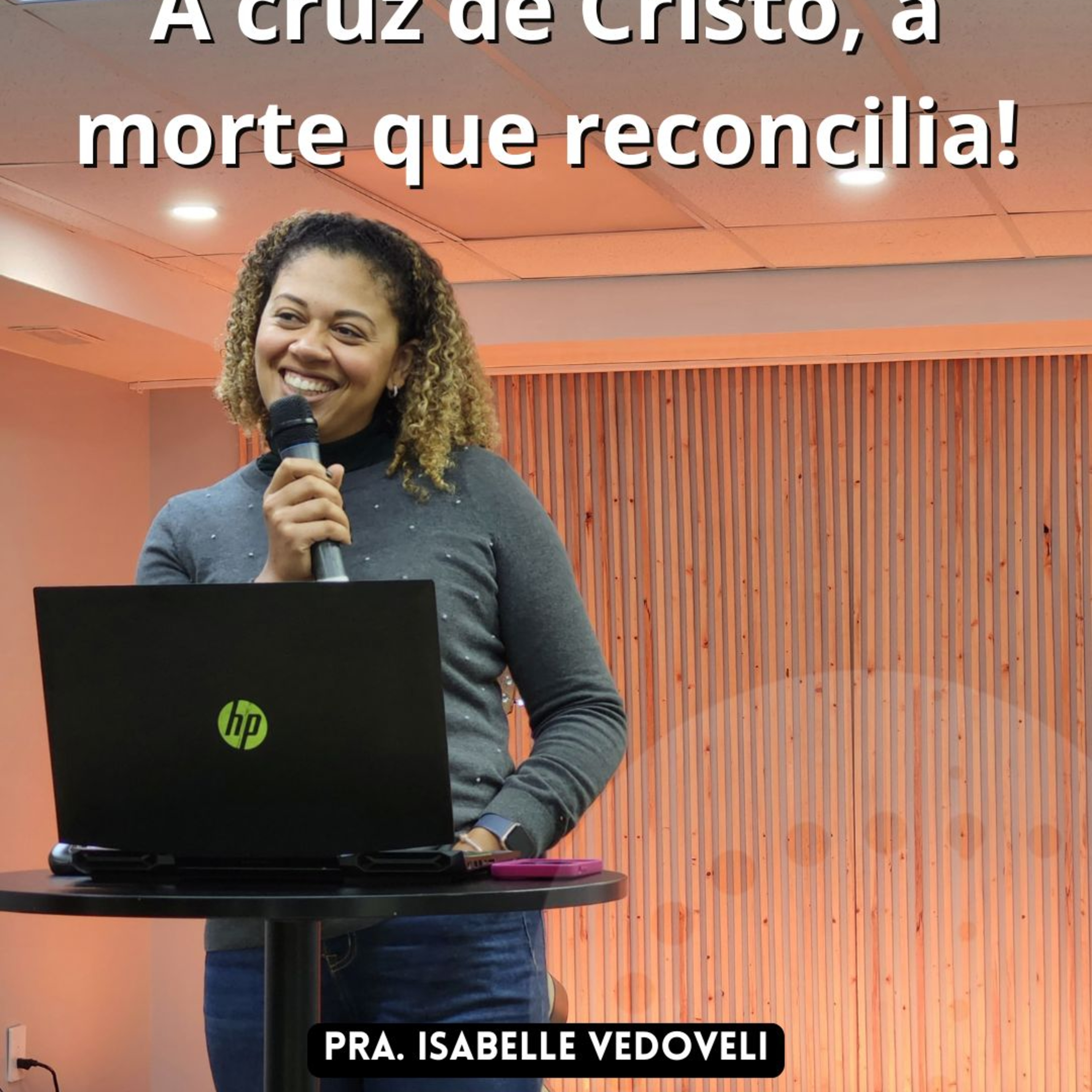 A cruz de Cristo, a morte que reconcilia | Pra. Isabelle Vedoveli episode artwork
