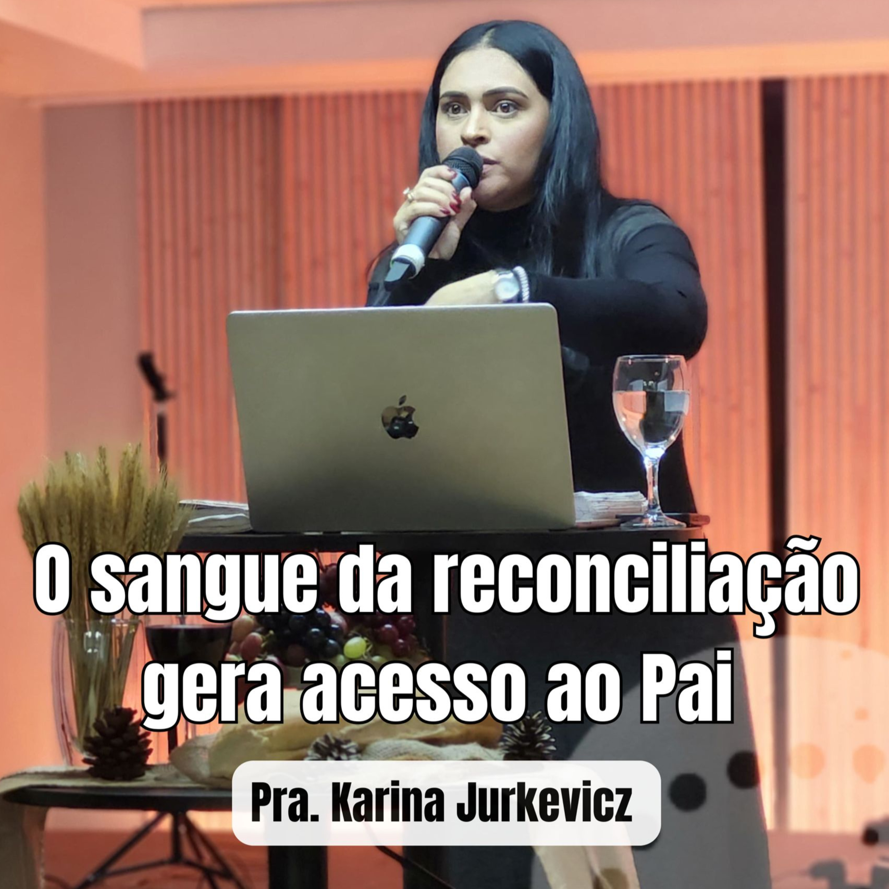 O sangue da reconciliação gera acesso ao Pai | Pra. Karina Jurkevicz episode artwork