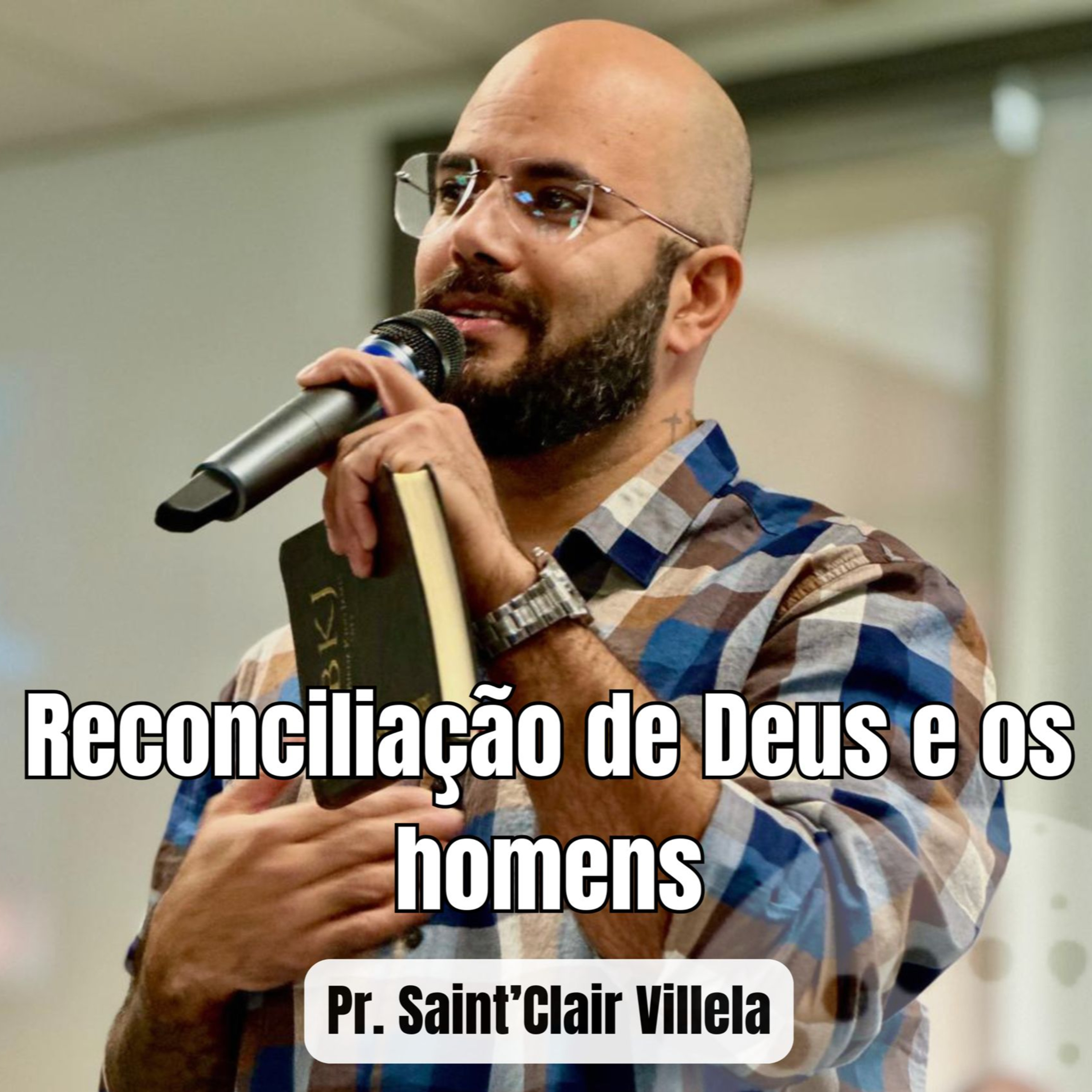 Reconciliação de Deus e os homens | Pr. Saint'Claire Villela episode artwork