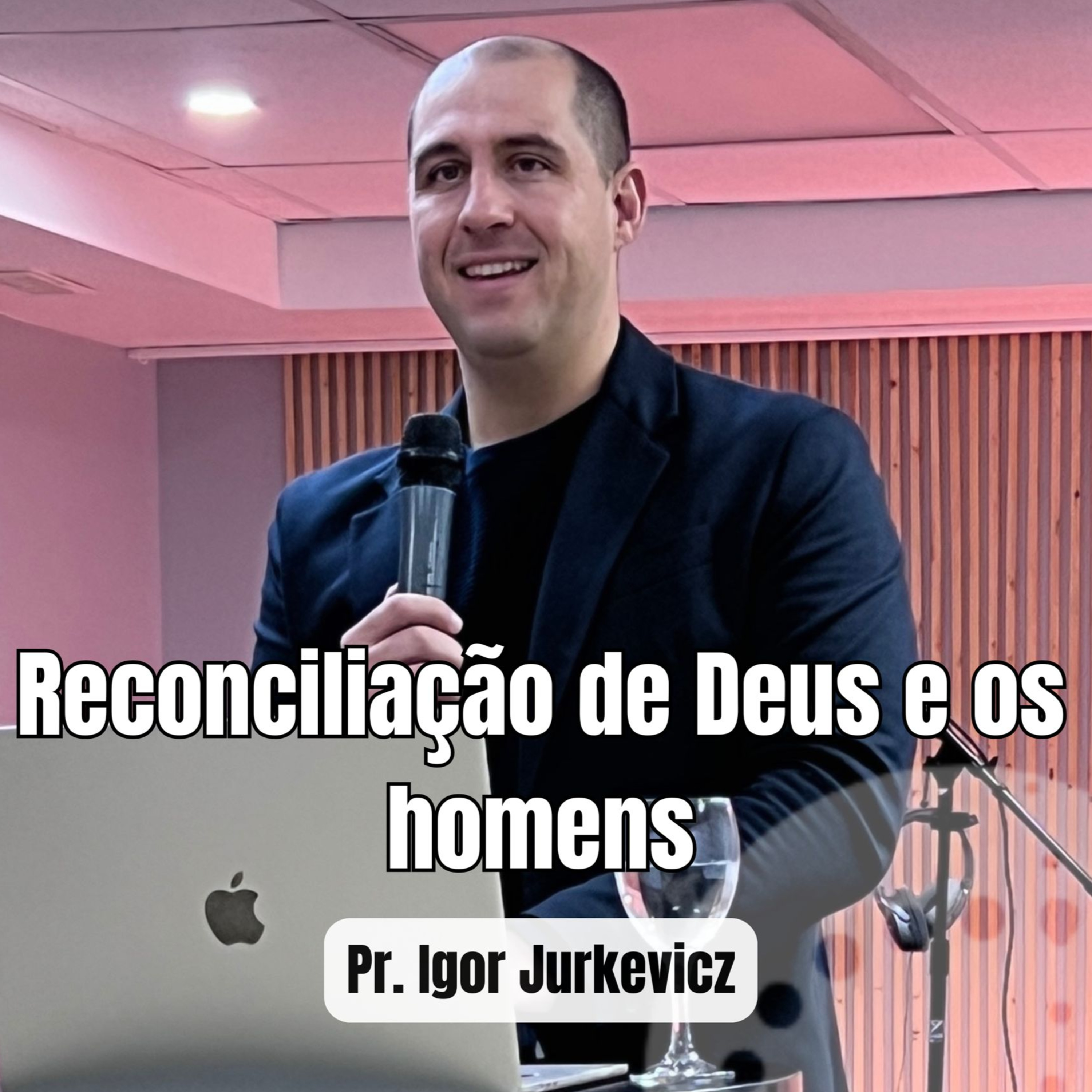 Reconciliaçāo de Deus e os homens | Pr. Igor Jurkevicz episode artwork